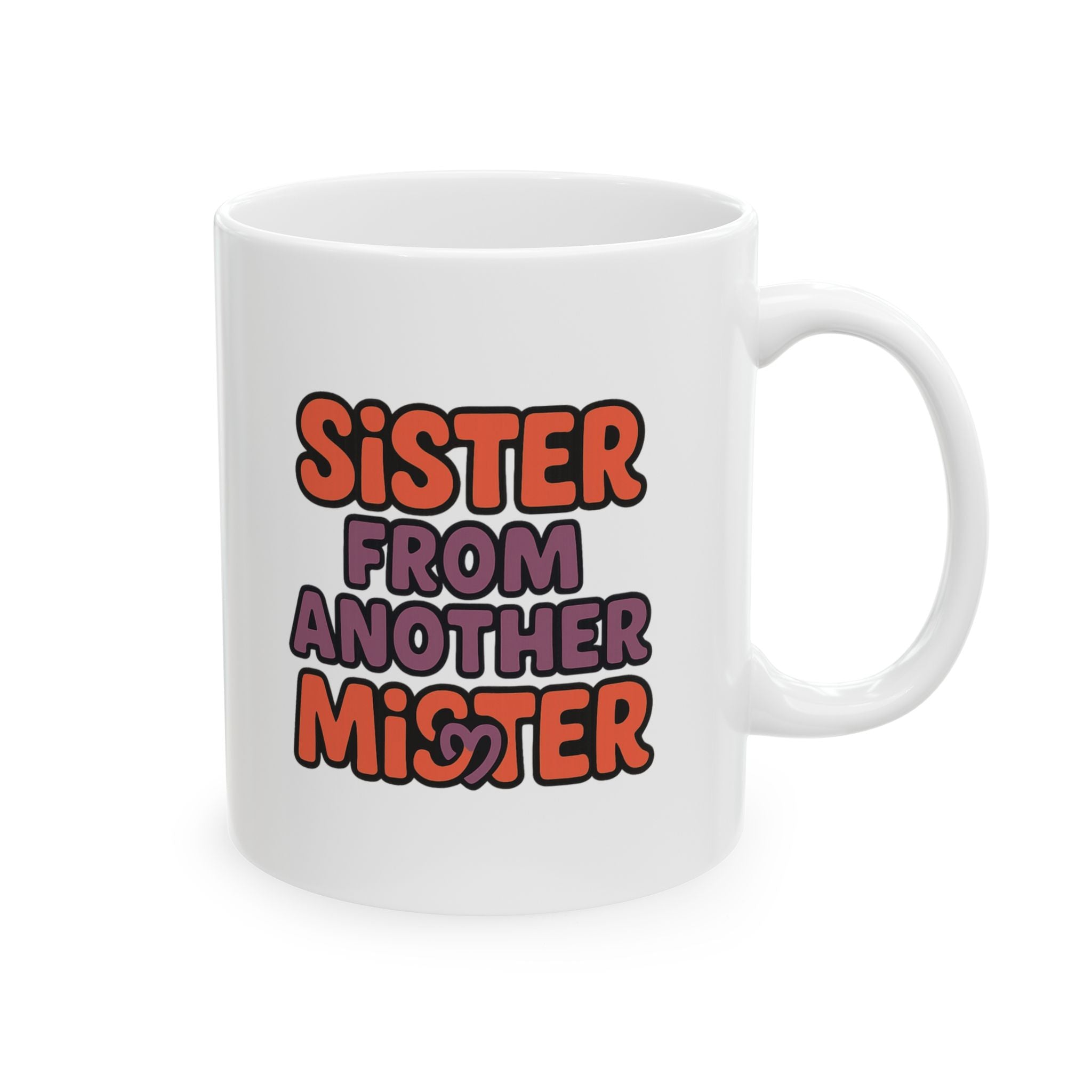 Sister From Another Mister Funny Coffee Mug | Funny Gift | Ceramic Mug