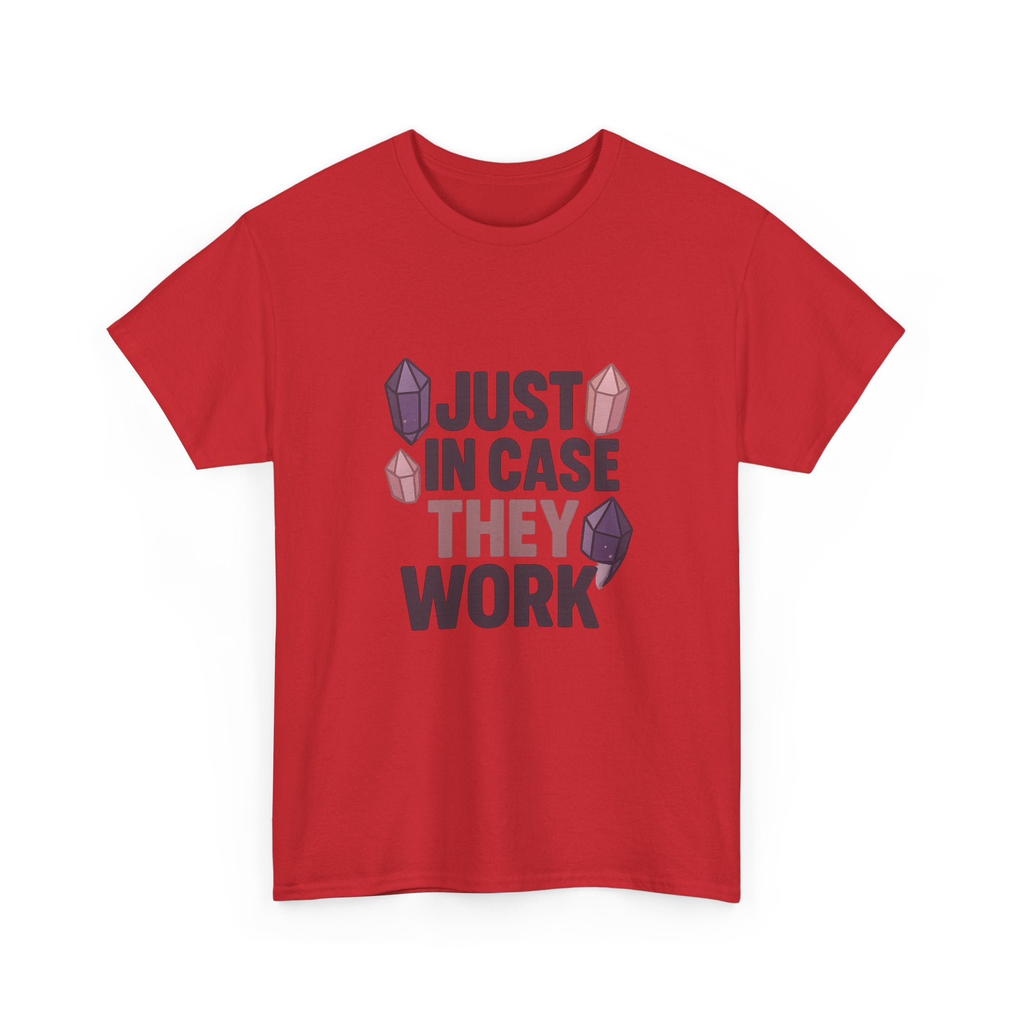 Crystal Collector Just In Case They Work T-Shirt | Unique Gift | Graphic Tee