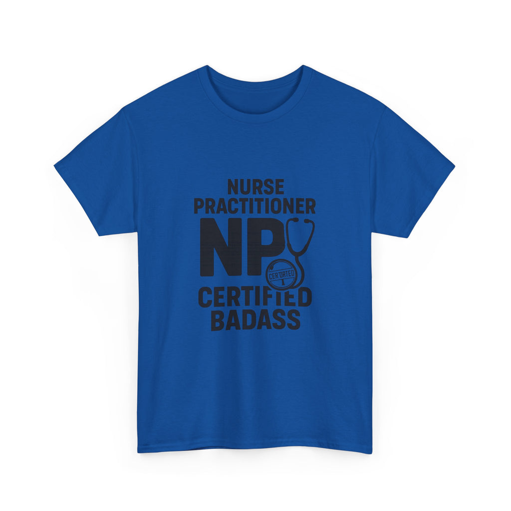 Nurse Practitioner NP Certified Badass T-Shirt | Nurse Gift | Graphic Tee