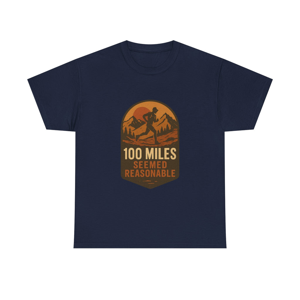 Ultramarathon Runner 100 Miles Seemed Reasonable T-Shirt