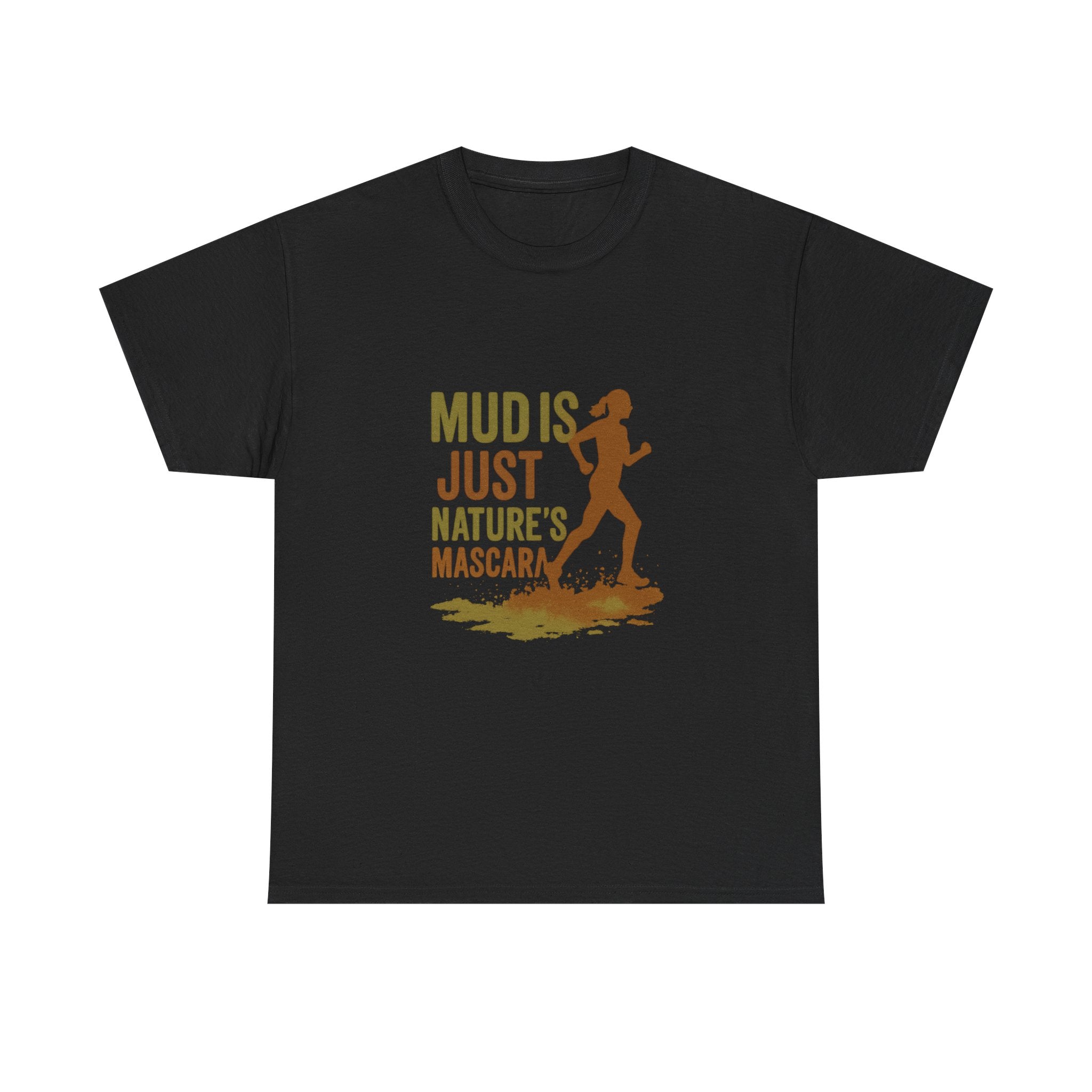 Trail Runner Mud Is Just Nature's Mascara T-Shirt | Unique Gift | Graphic Tee