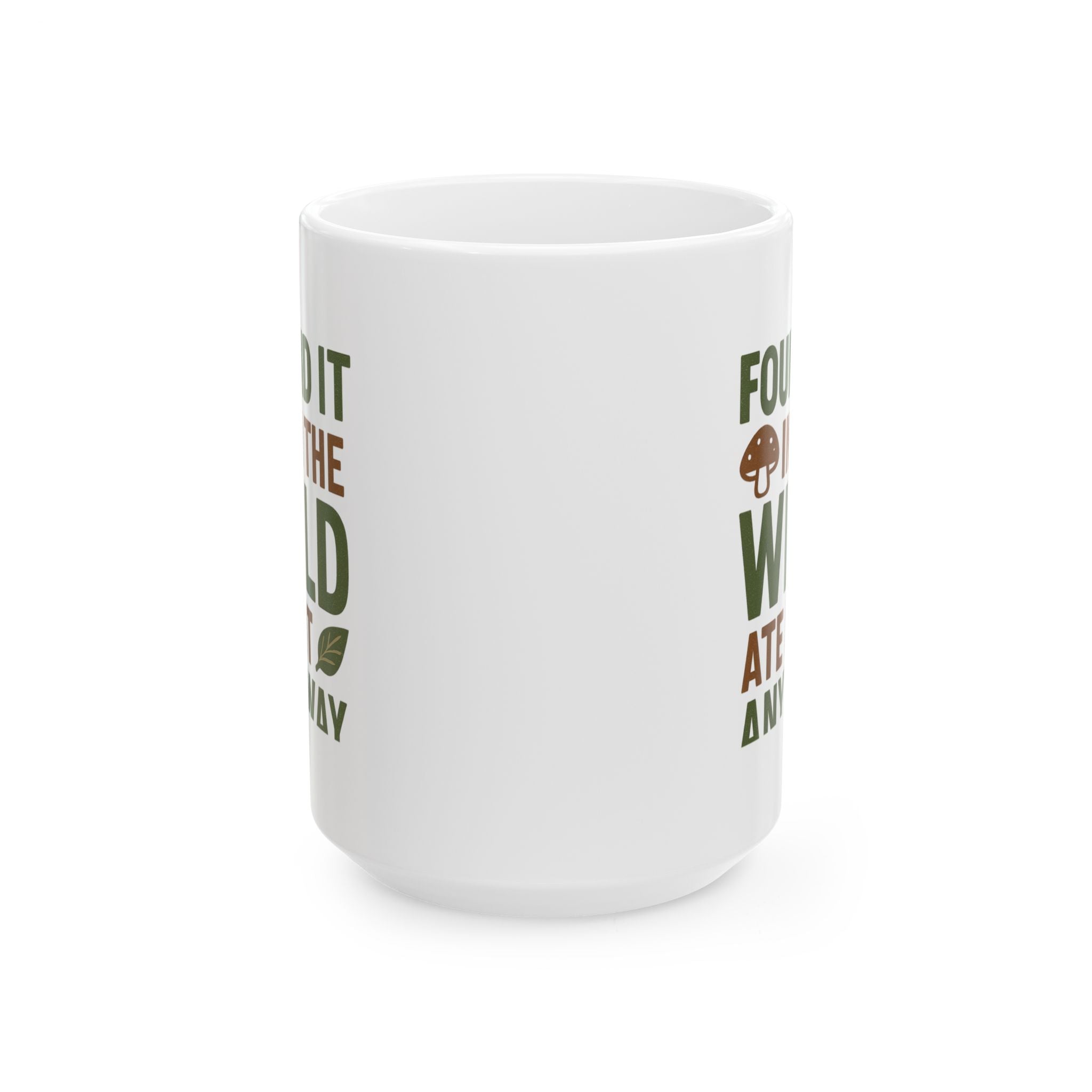 Forager Found It In The Wild Ate It Anyway Coffee Mug | Unique Gift | Ceramic Mug