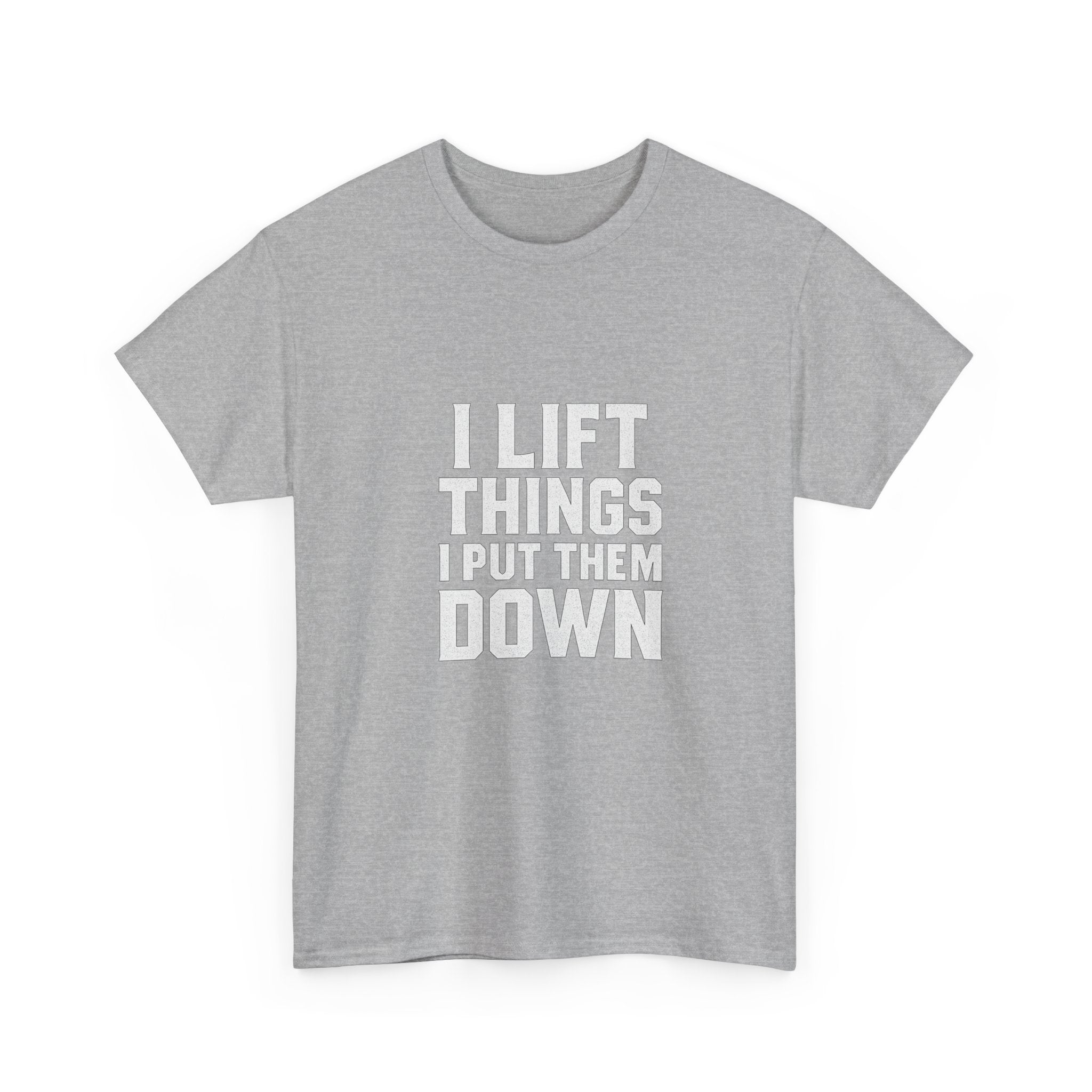 Powerlifter I Lift Things and Put Them Down T-Shirt | Unique Gift | Graphic Tee