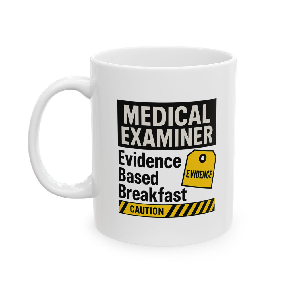 Medical Examiner Evidence Based Breakfast Ceramic Mug