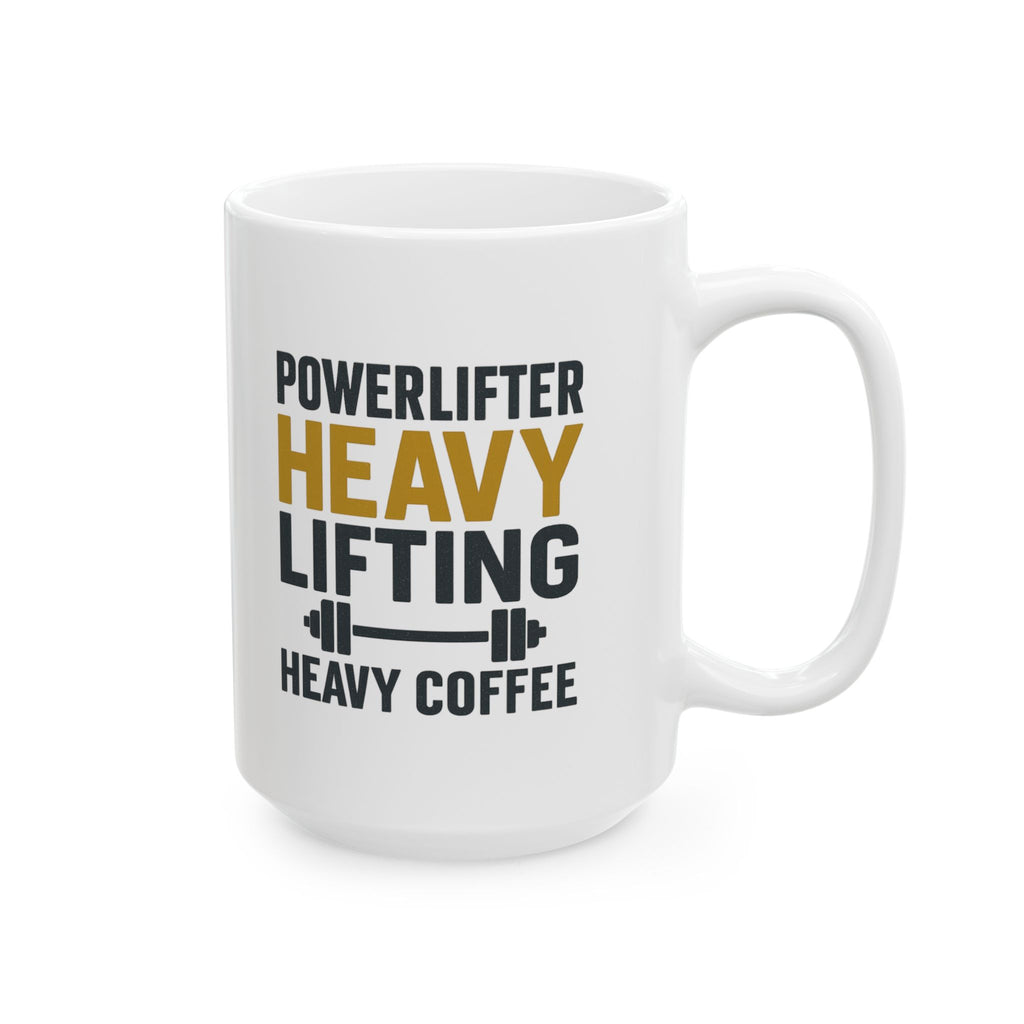 Powerlifter Heavy Lifting Needs Heavy Coffee Coffee Mug | Coffee Lover Gift | Ceramic Mug