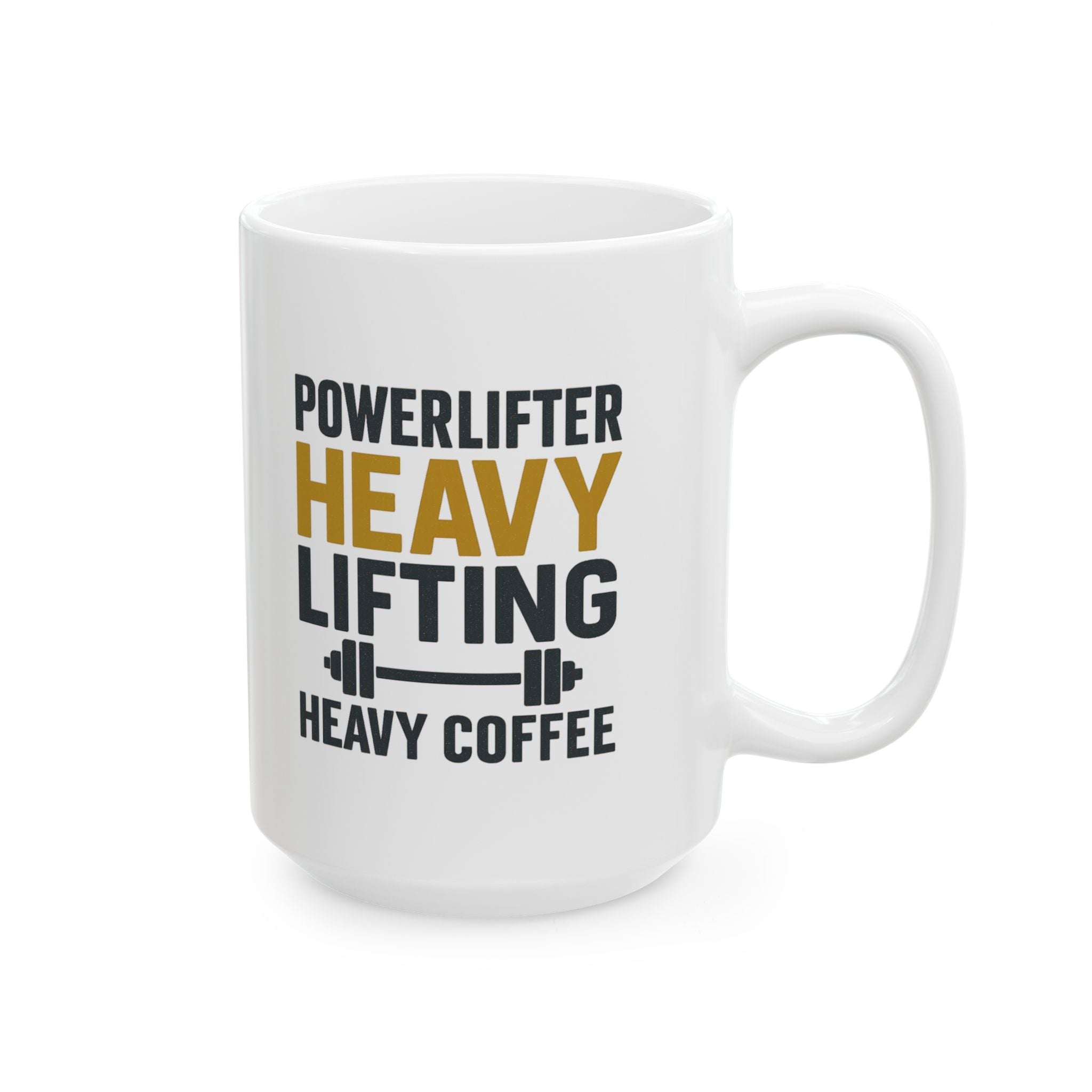 Powerlifter Heavy Lifting Needs Heavy Coffee Coffee Mug | Coffee Lover Gift | Ceramic Mug