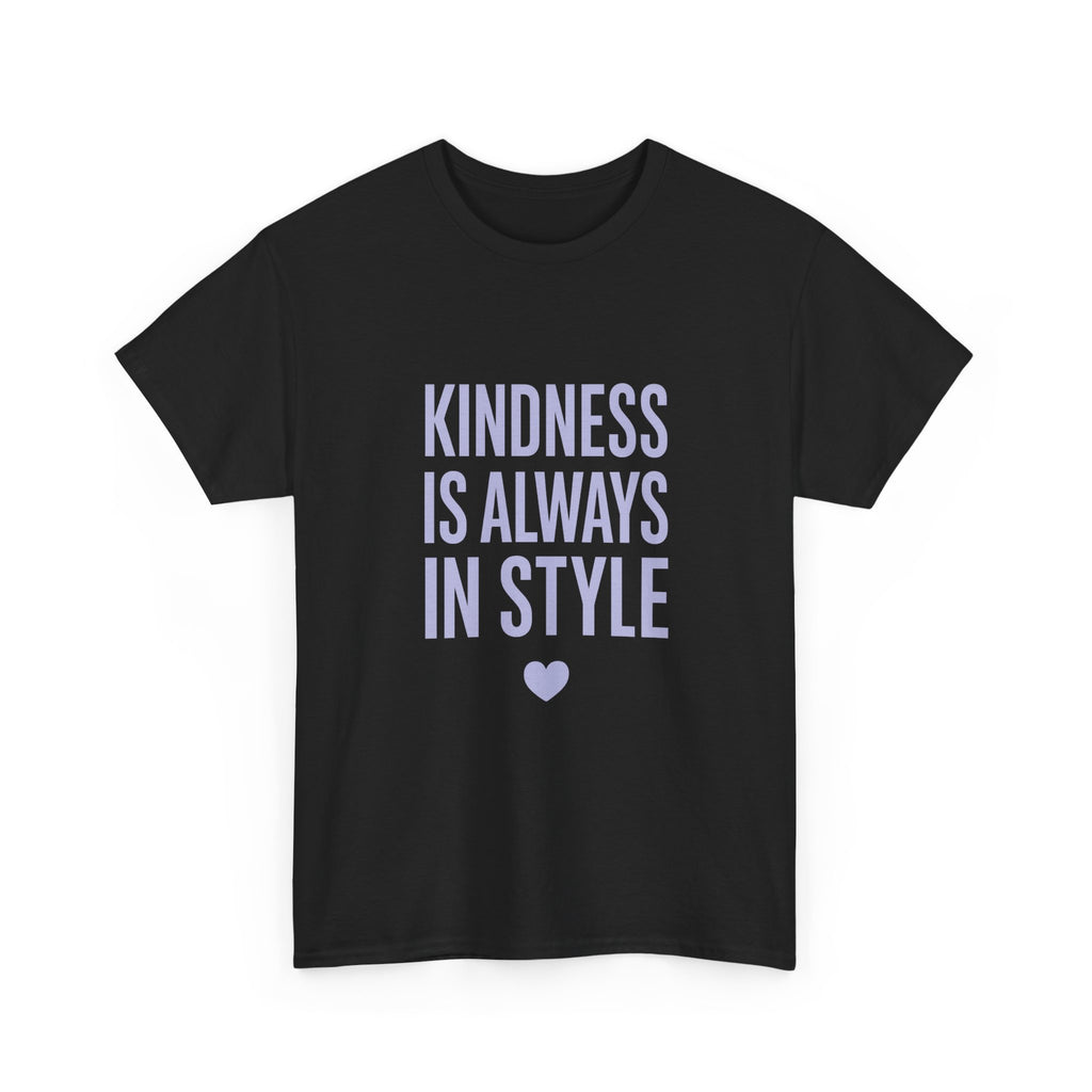 Kindness Is Always in Style T-Shirt | Unique Gift | Graphic Tee