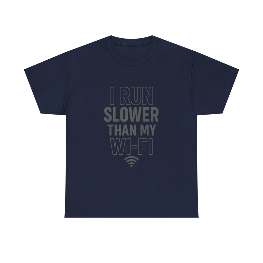 I Run Slower Than My Wi-Fi T-Shirt | Unique Gift | Graphic Tee