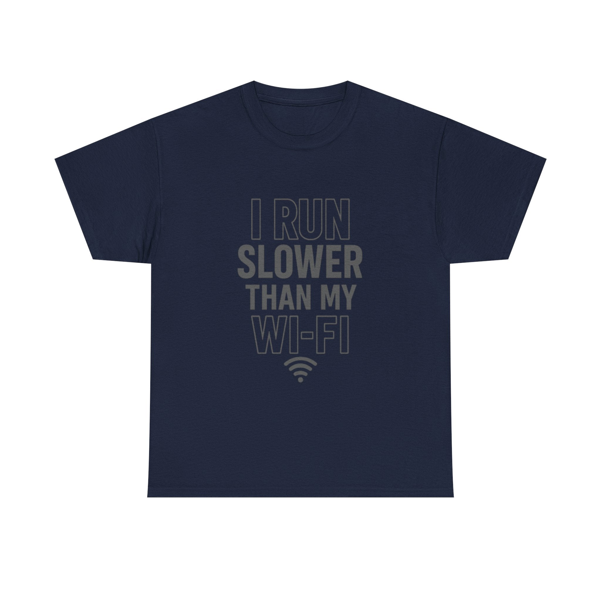 I Run Slower Than My Wi-Fi T-Shirt | Unique Gift | Graphic Tee