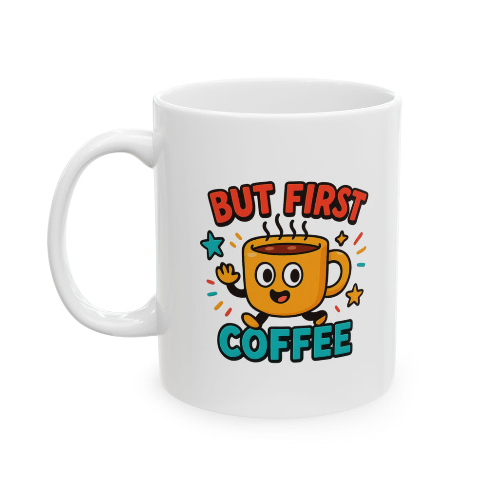 Nothing Before Coffee But First Coffee Coffee Mug | Funny Coffee Humor | Ceramic Mug