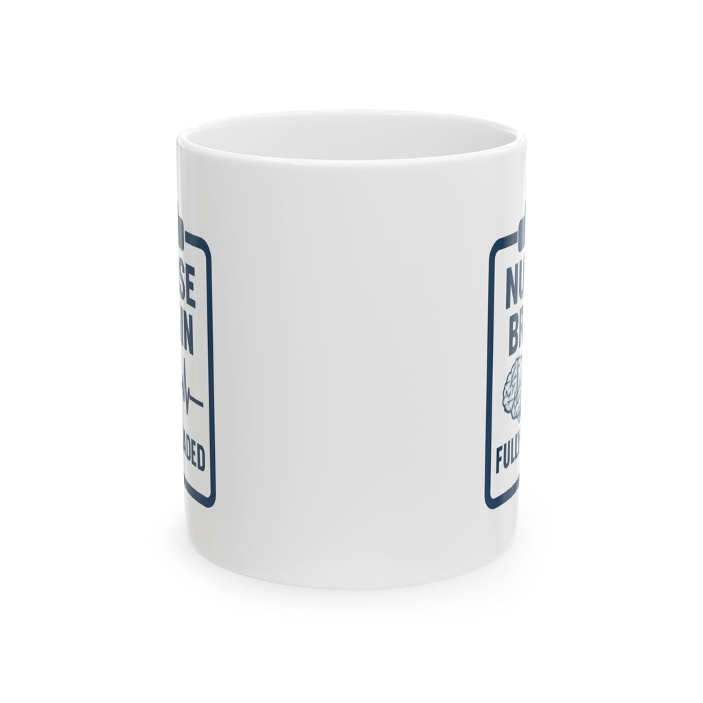 Nurse Brain Fully Loaded Coffee Mug | Nurse Gift | Ceramic Mug