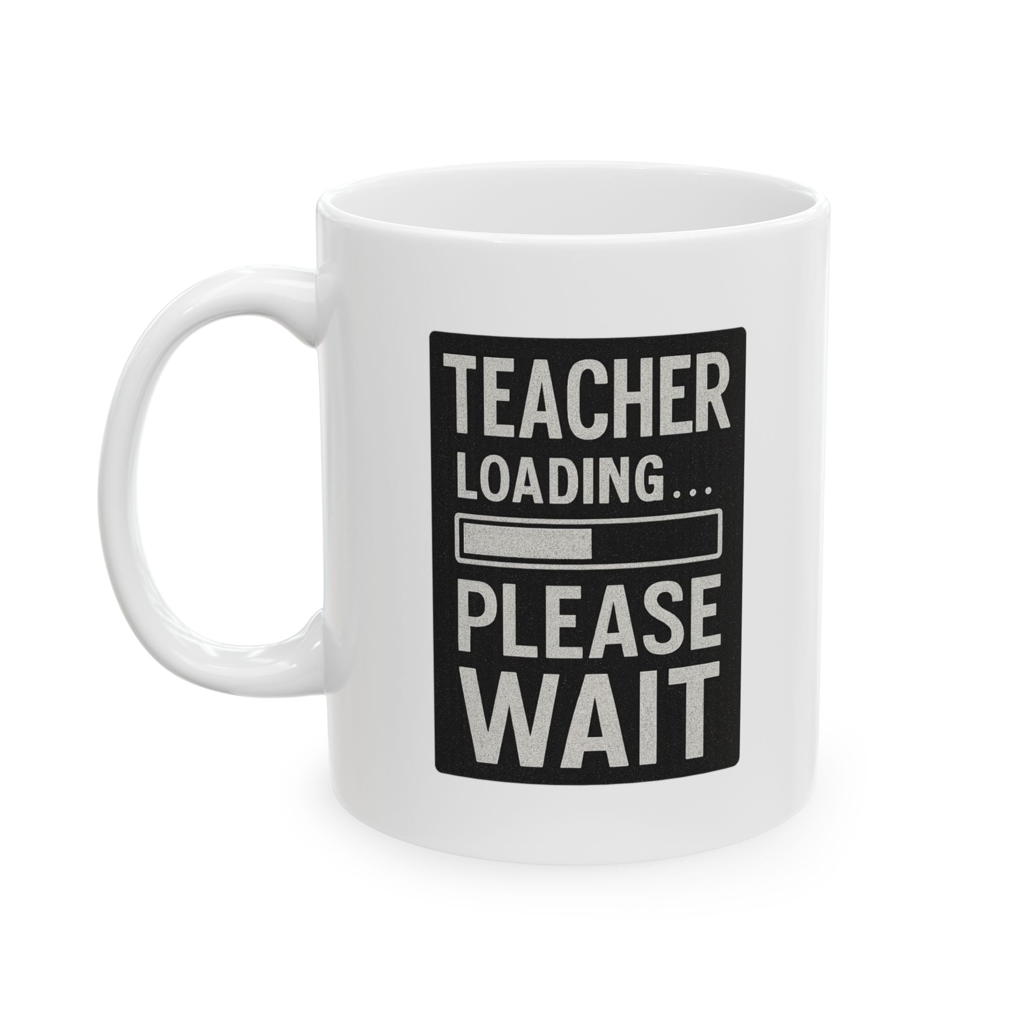 Teacher Loading Please Wait Coffee Mug | Teacher Gift | Ceramic Mug