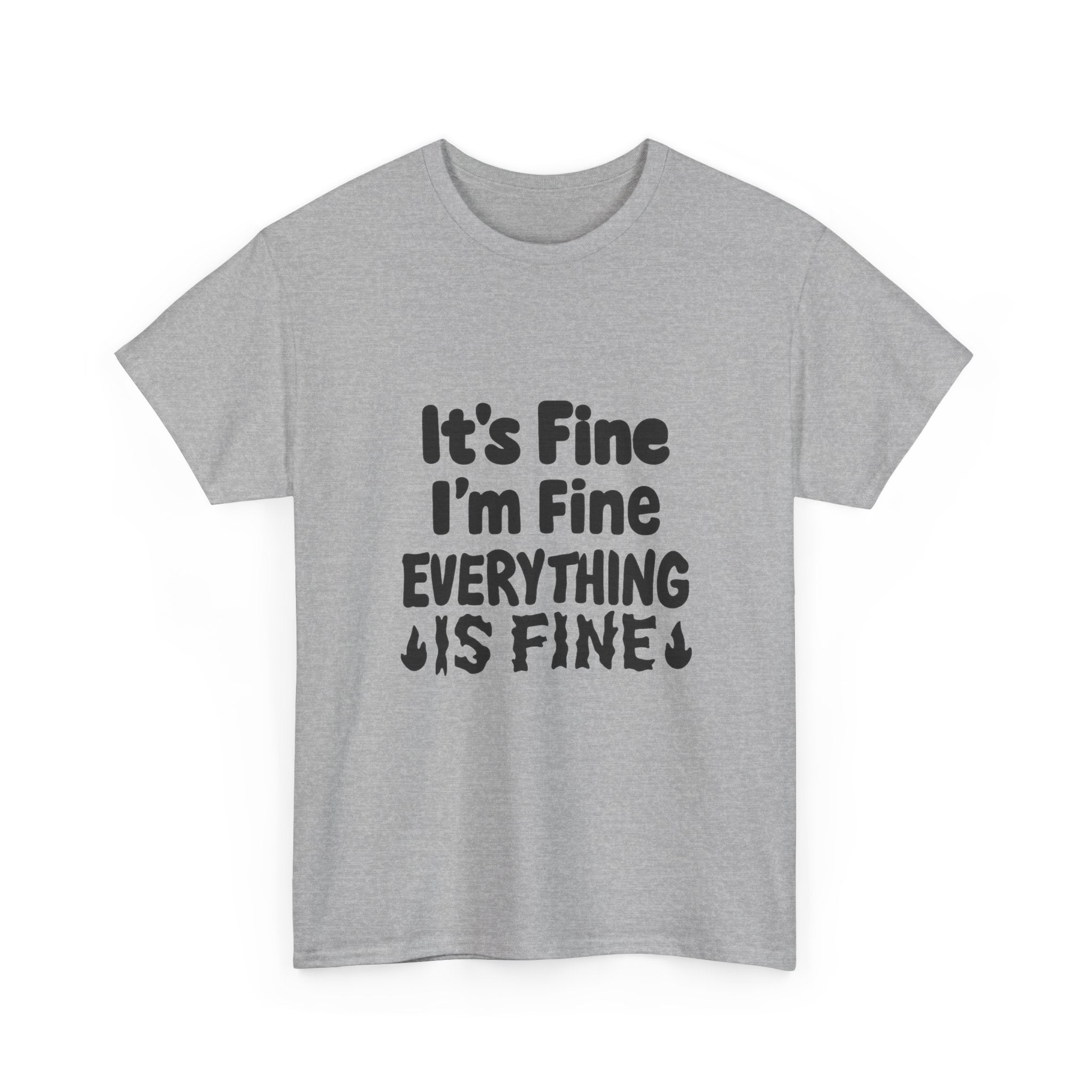 It's Fine I'm Fine Everything Is Fine T-Shirt | Unique Gift | Graphic Tee