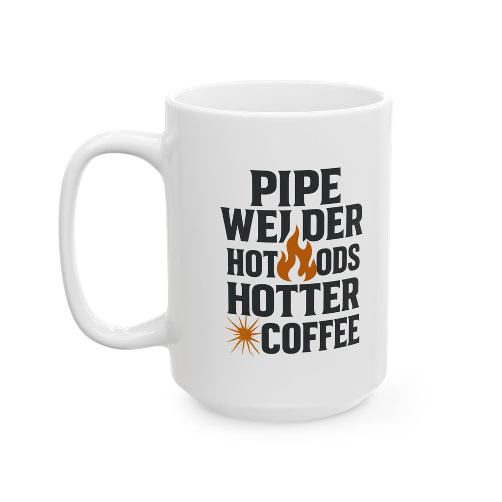 Pipe Welder Hot Rods And Hotter Coffee Coffee Mug | Coffee Lover Gift | Ceramic Mug