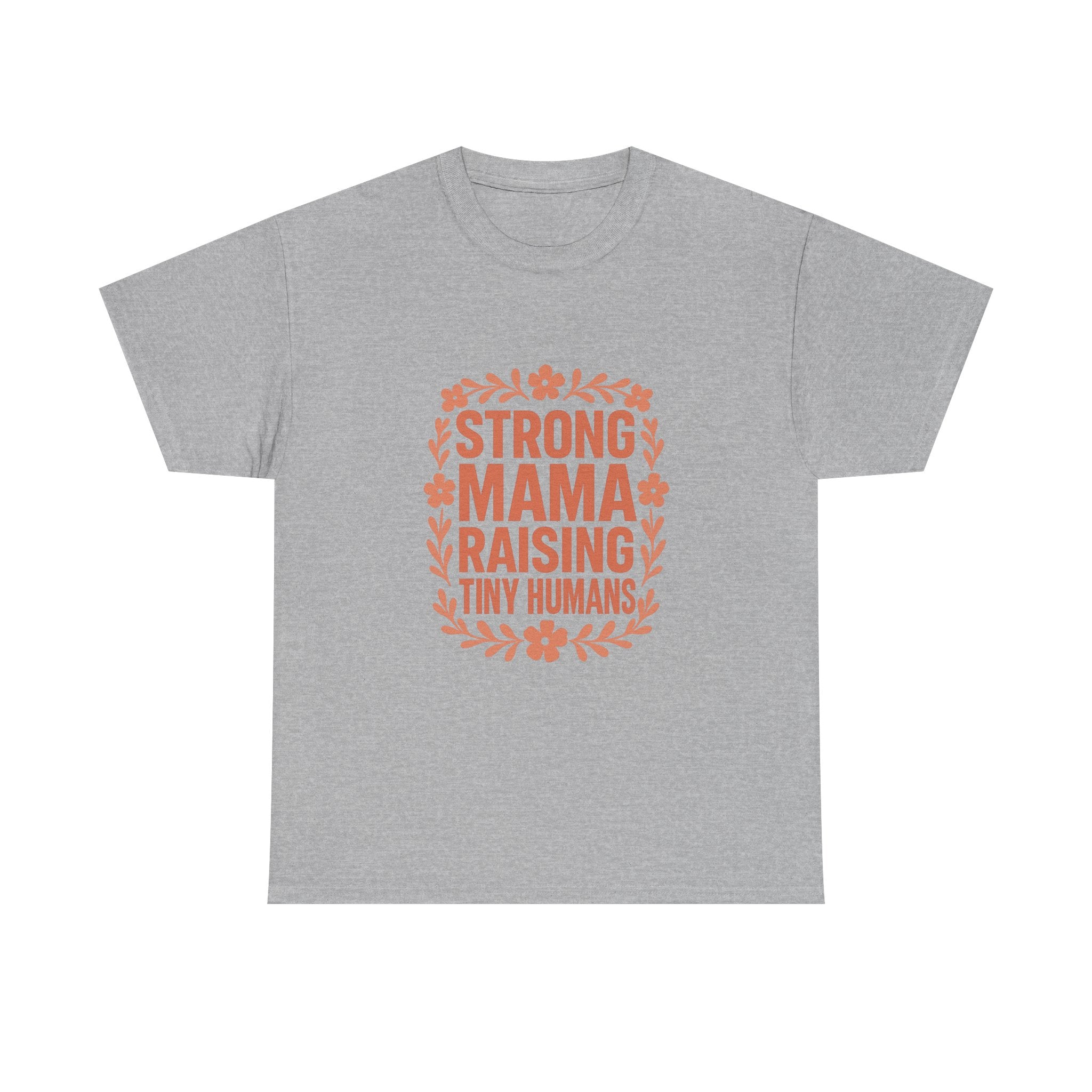 Strong Mama Raising Tiny Humans T-Shirt | Unique Gift | Graphic Tee