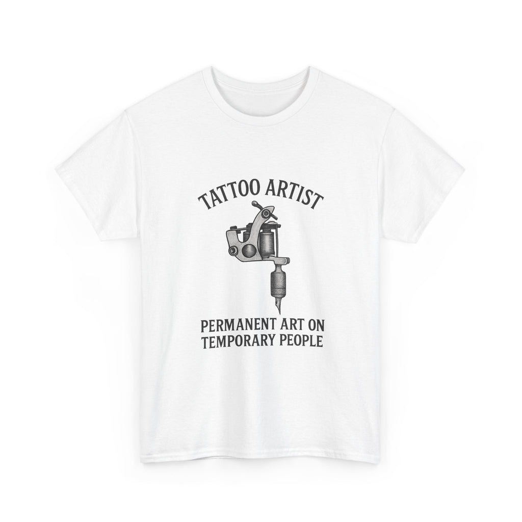 Tattoo Artist Permanent Art On Temporary People T-Shirt | Unique Gift | Graphic Tee
