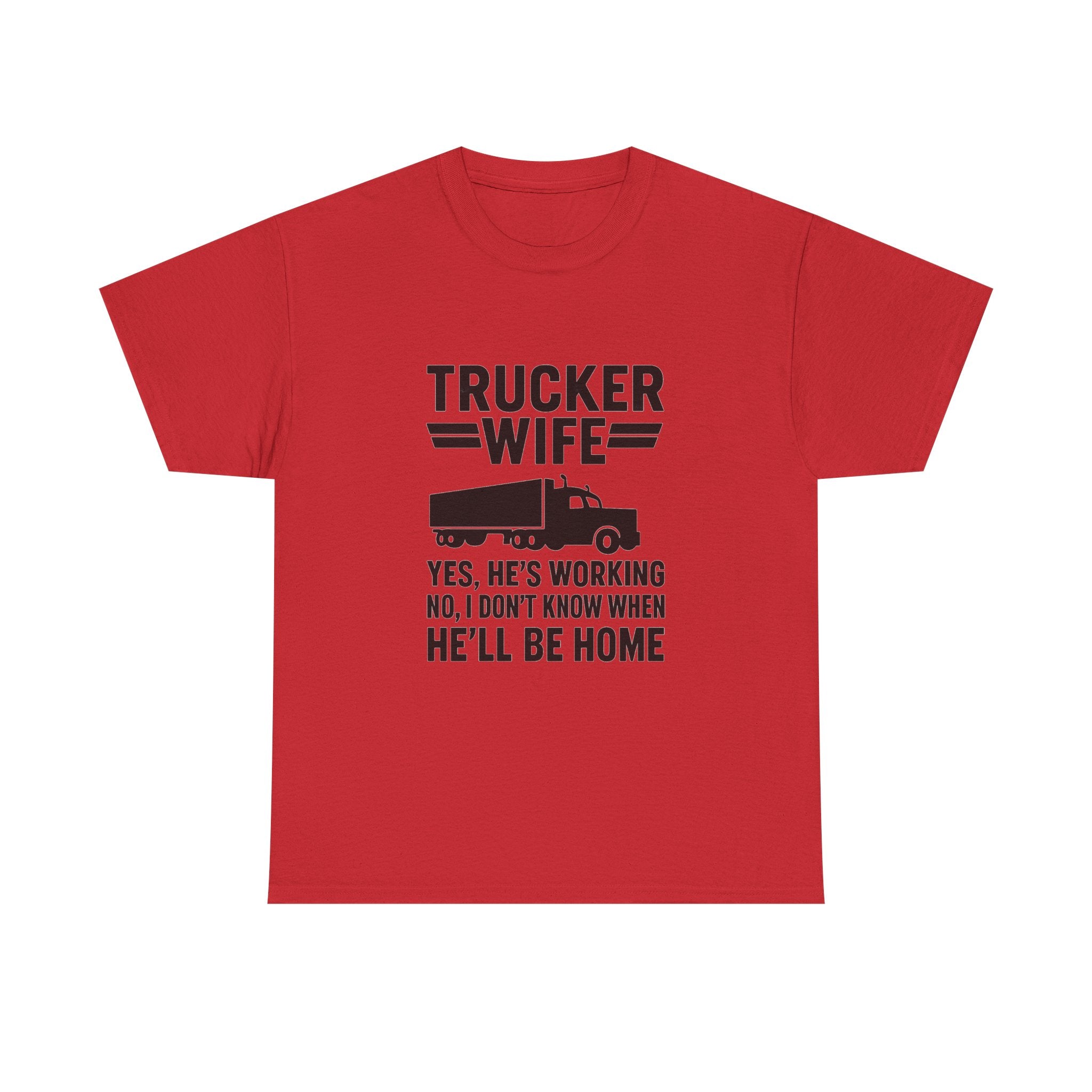 Trucker Wife Yes Hes Working T-Shirt | Unique Gift | Graphic Tee