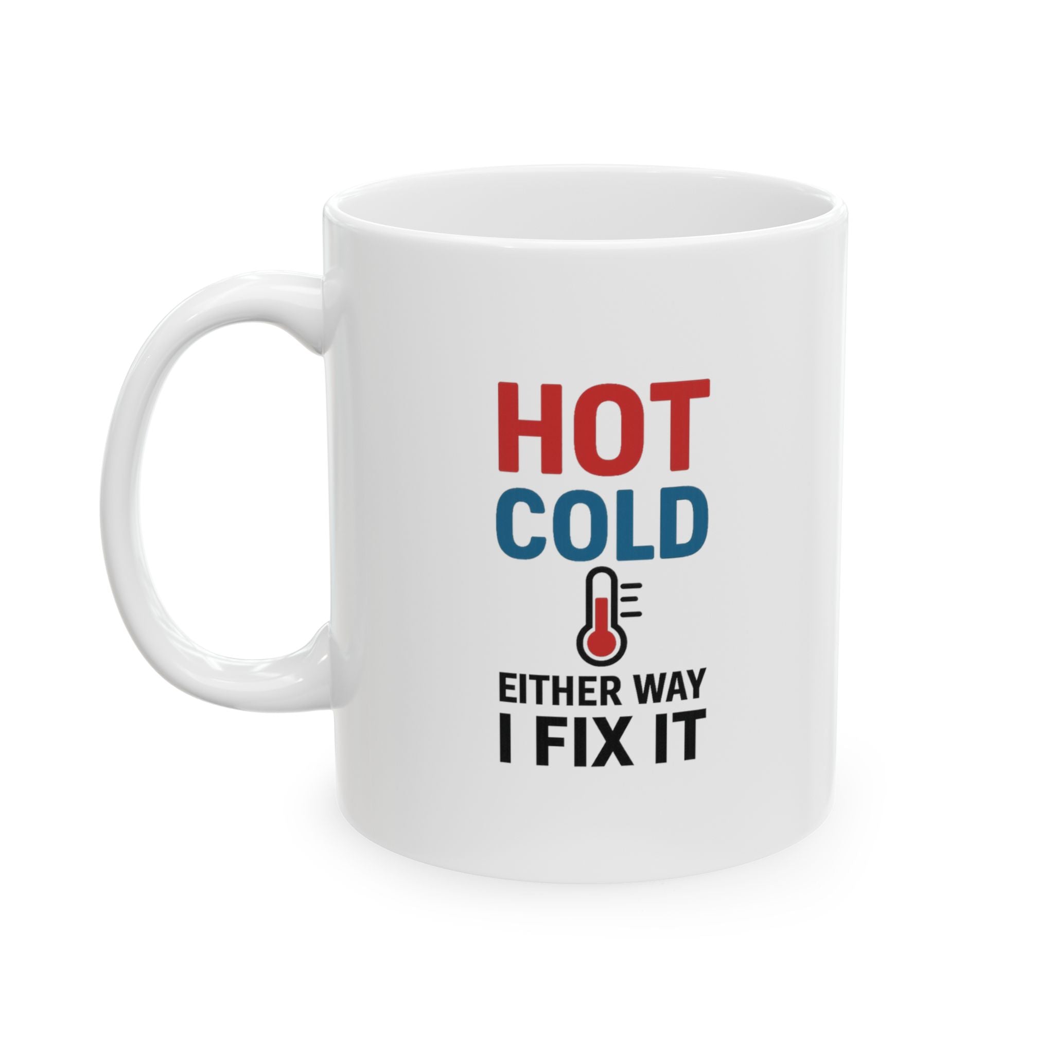 HVAC Tech Hot Cold Either Way I Fix It Coffee Mug | Unique Gift | Ceramic Mug