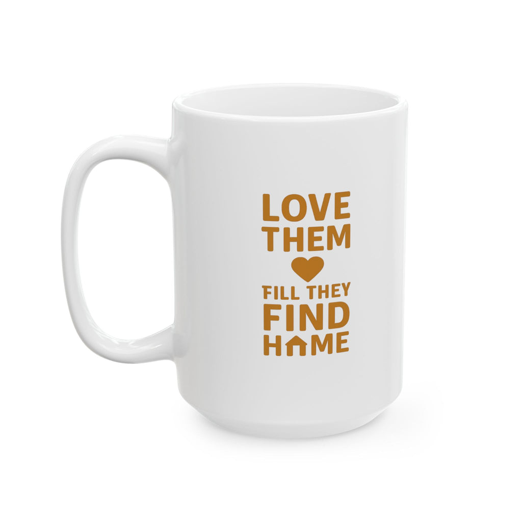 Animal Shelter Worker Love Them Till They Find Home Coffee Mug | Unique Gift | Ceramic Mug