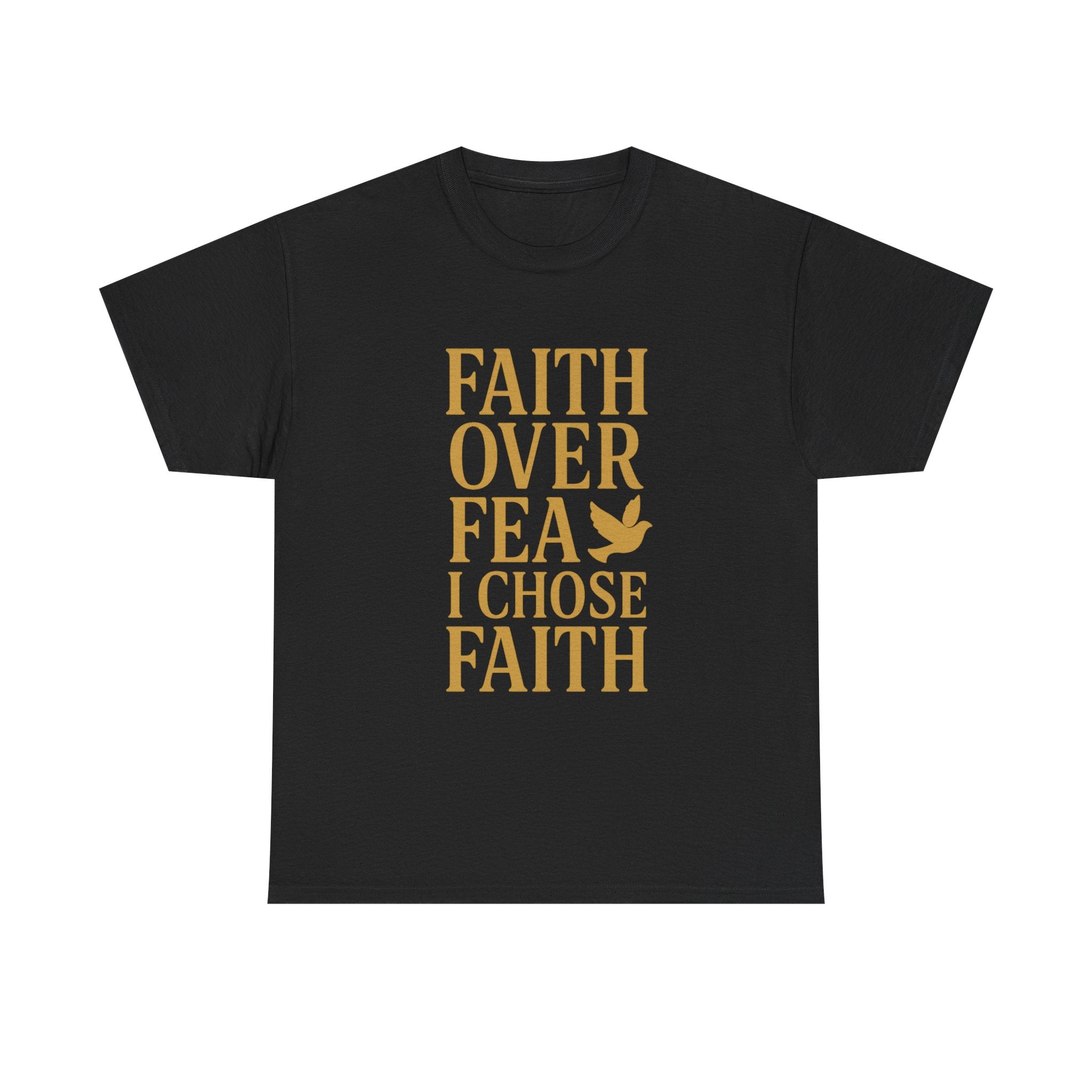 Faith Over Fear I Chose Faith T-Shirt | Unique Gift | Graphic Tee