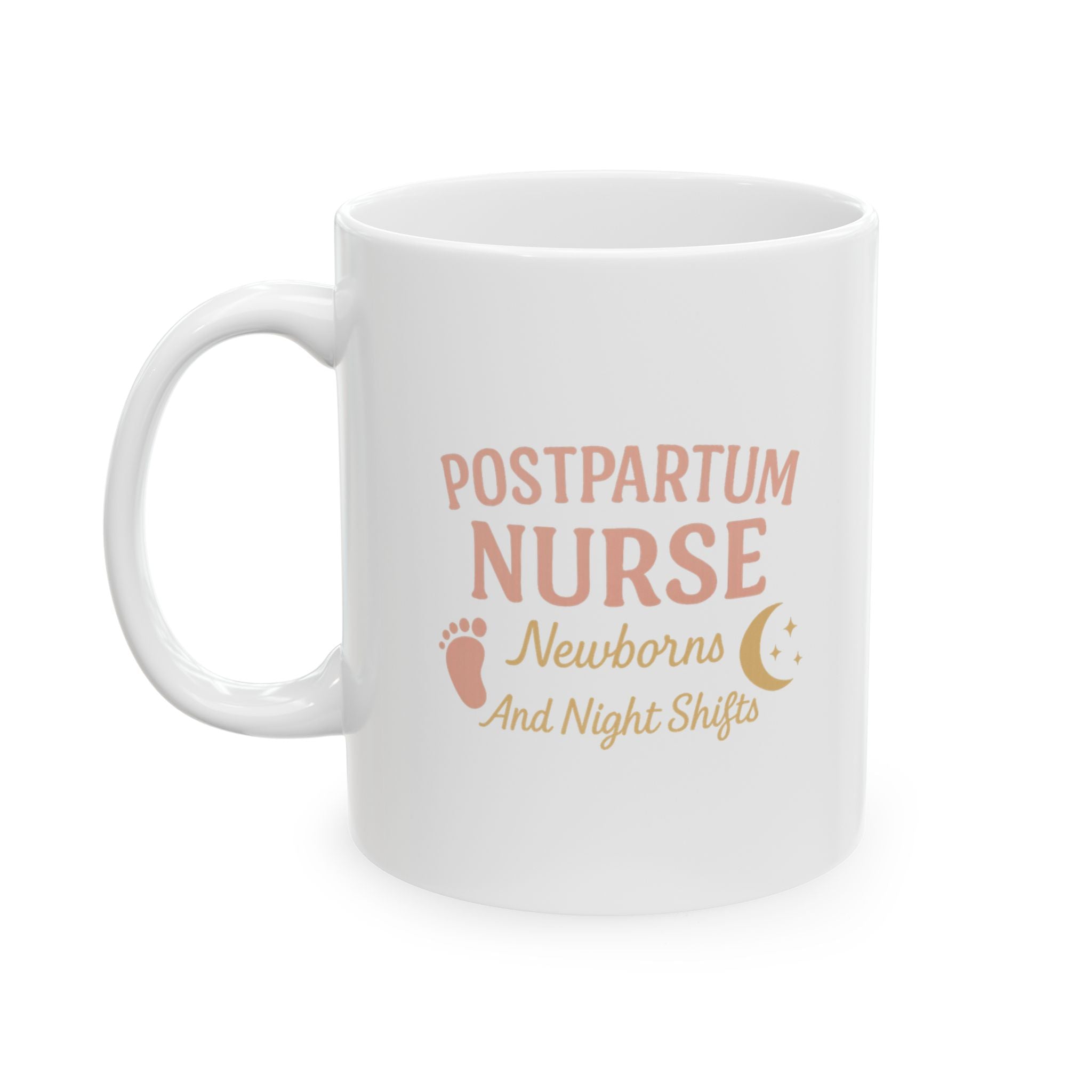 Postpartum Nurse Newborns And Night Shifts Ceramic Mug