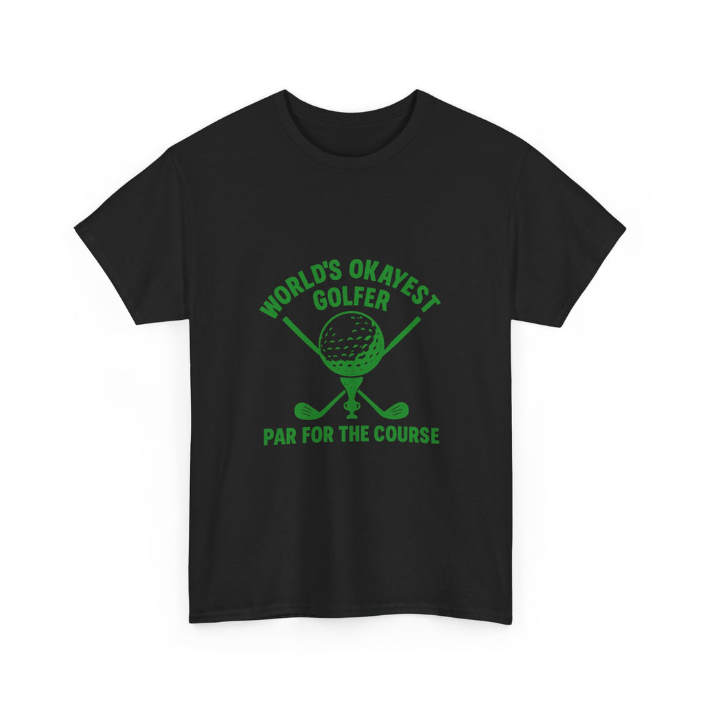 World's Okayest Golfer Par For The Course T-Shirt | Unique Gift | Graphic Tee
