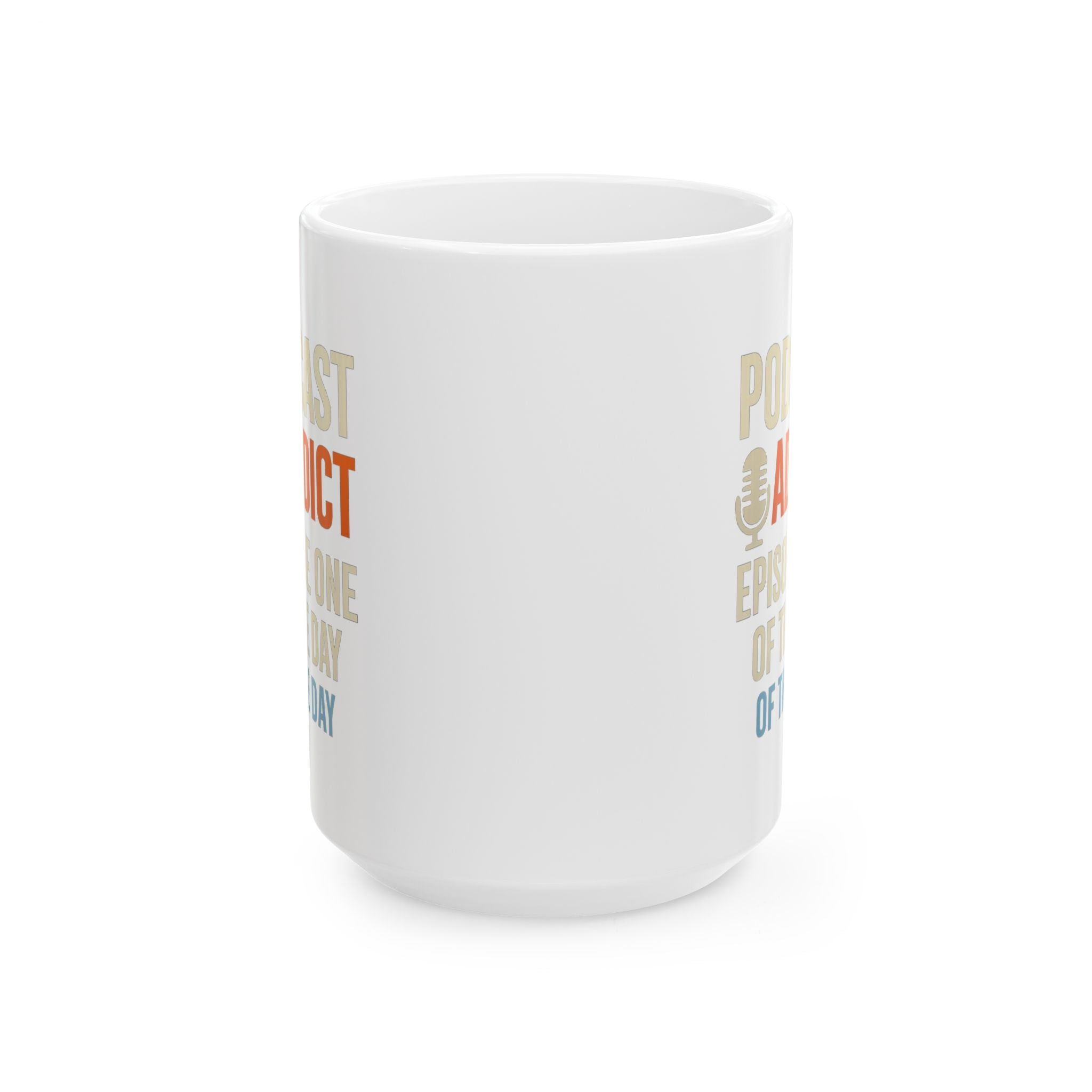 Podcast Addict Episode One Of The Day Coffee Mug | Unique Gift | Ceramic Mug