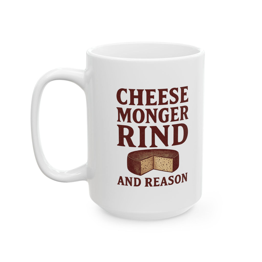 Cheesemonger Rind And Reason Coffee Mug | Unique Gift | Ceramic Mug