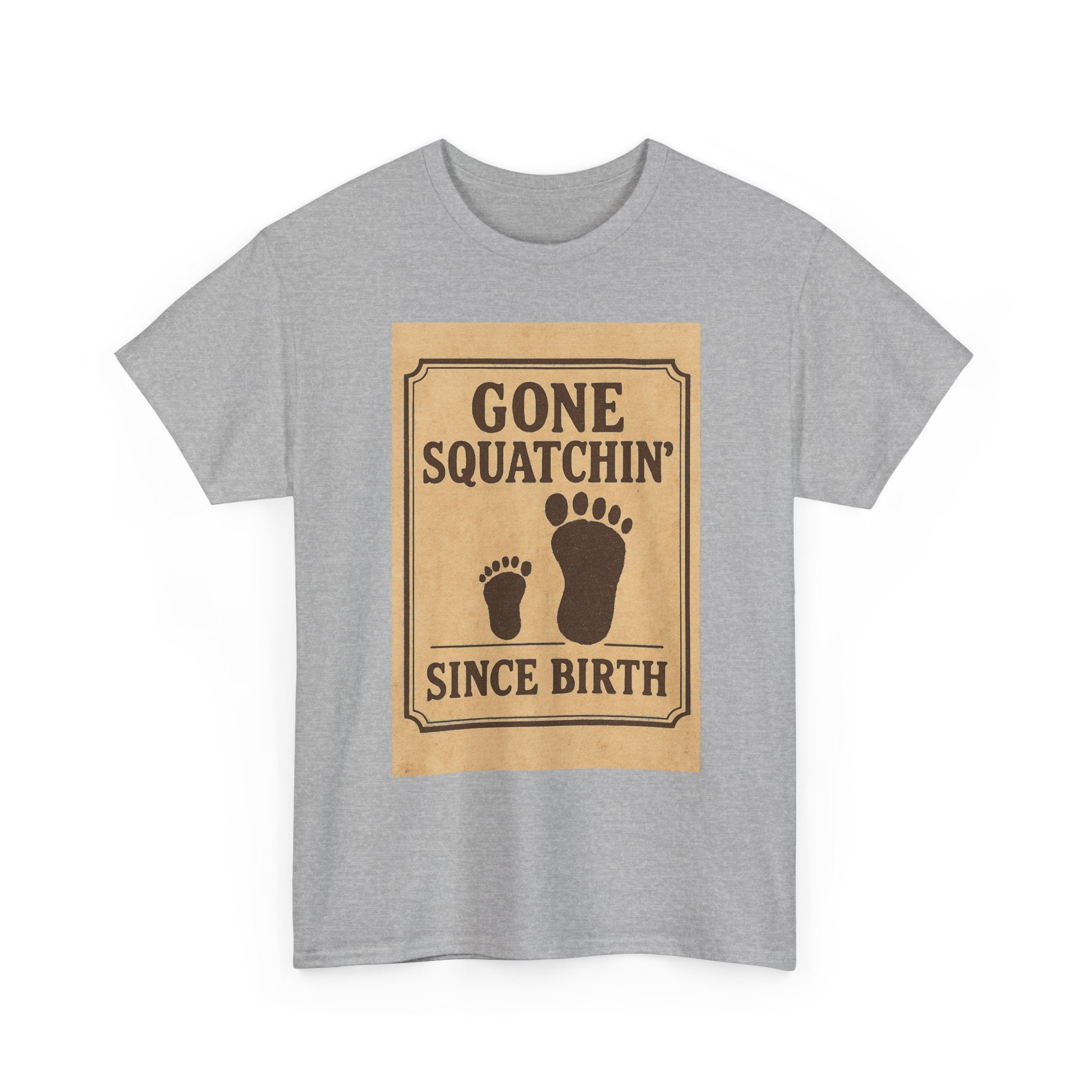 Gone Squatchin Since Birth T-Shirt | Unique Gift | Graphic Tee