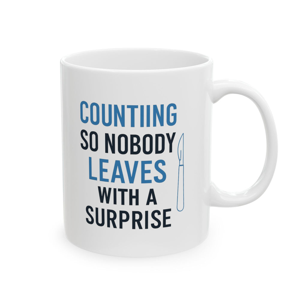 Surgical Tech Counting Tools So Nobody Leaves With A Surprise Coffee Mug | Unique Gift | Ceramic Mug