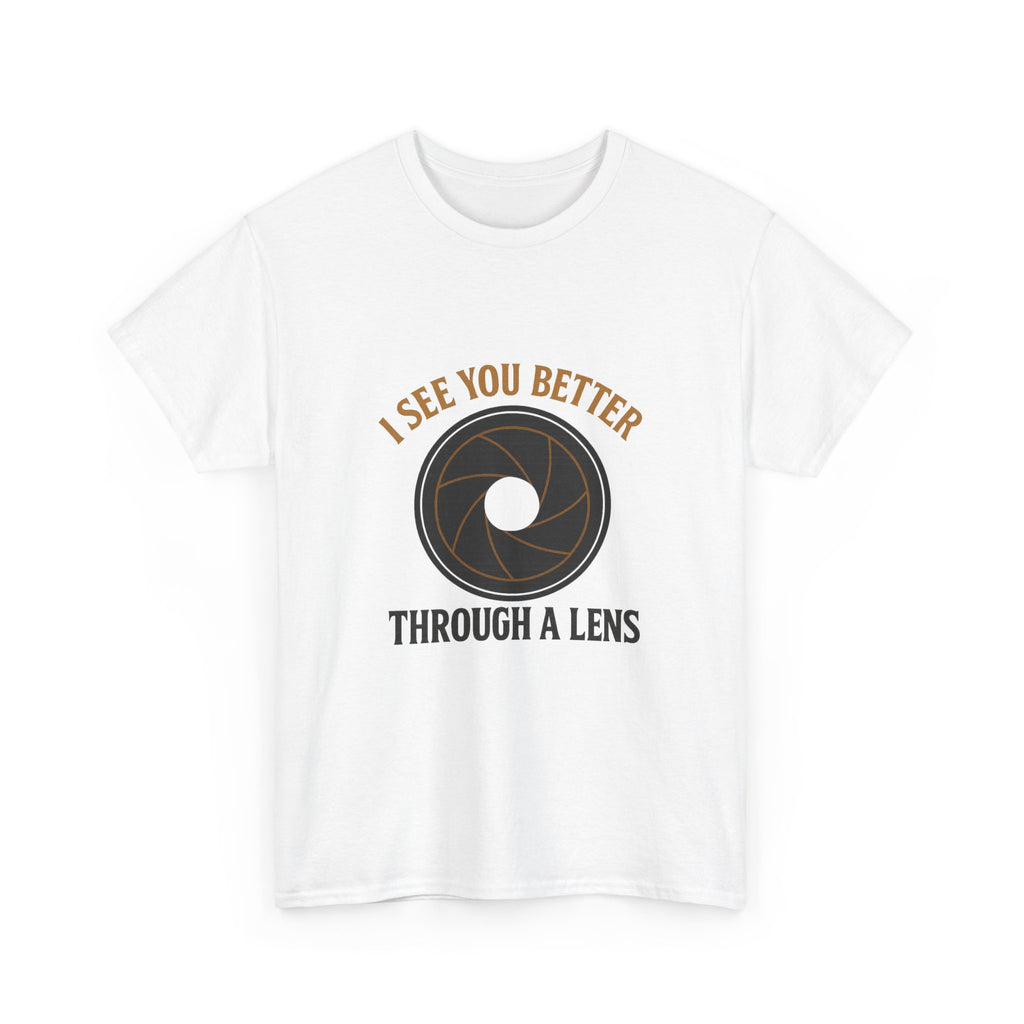 Portrait Photographer I See You Better Through A Lens T-Shirt