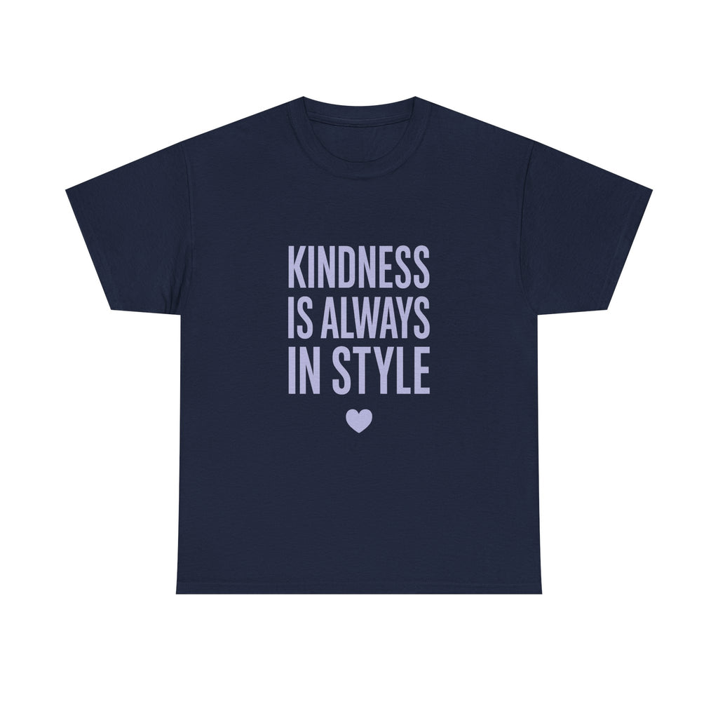 Kindness Is Always in Style T-Shirt | Unique Gift | Graphic Tee