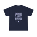 Kindness Is Always in Style T-Shirt | Unique Gift | Graphic Tee