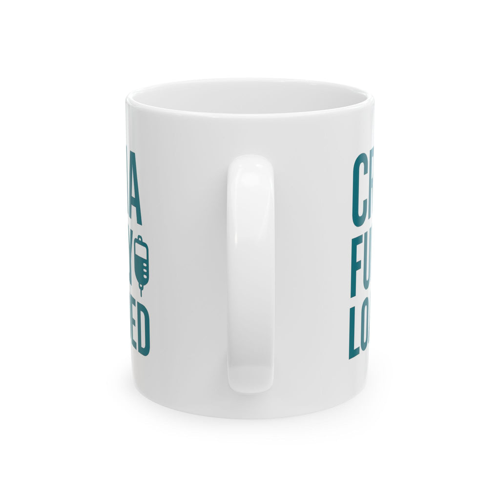 Nurse Anesthetist CRNA Fully Loaded Coffee Mug | Nurse Gift | Ceramic Mug