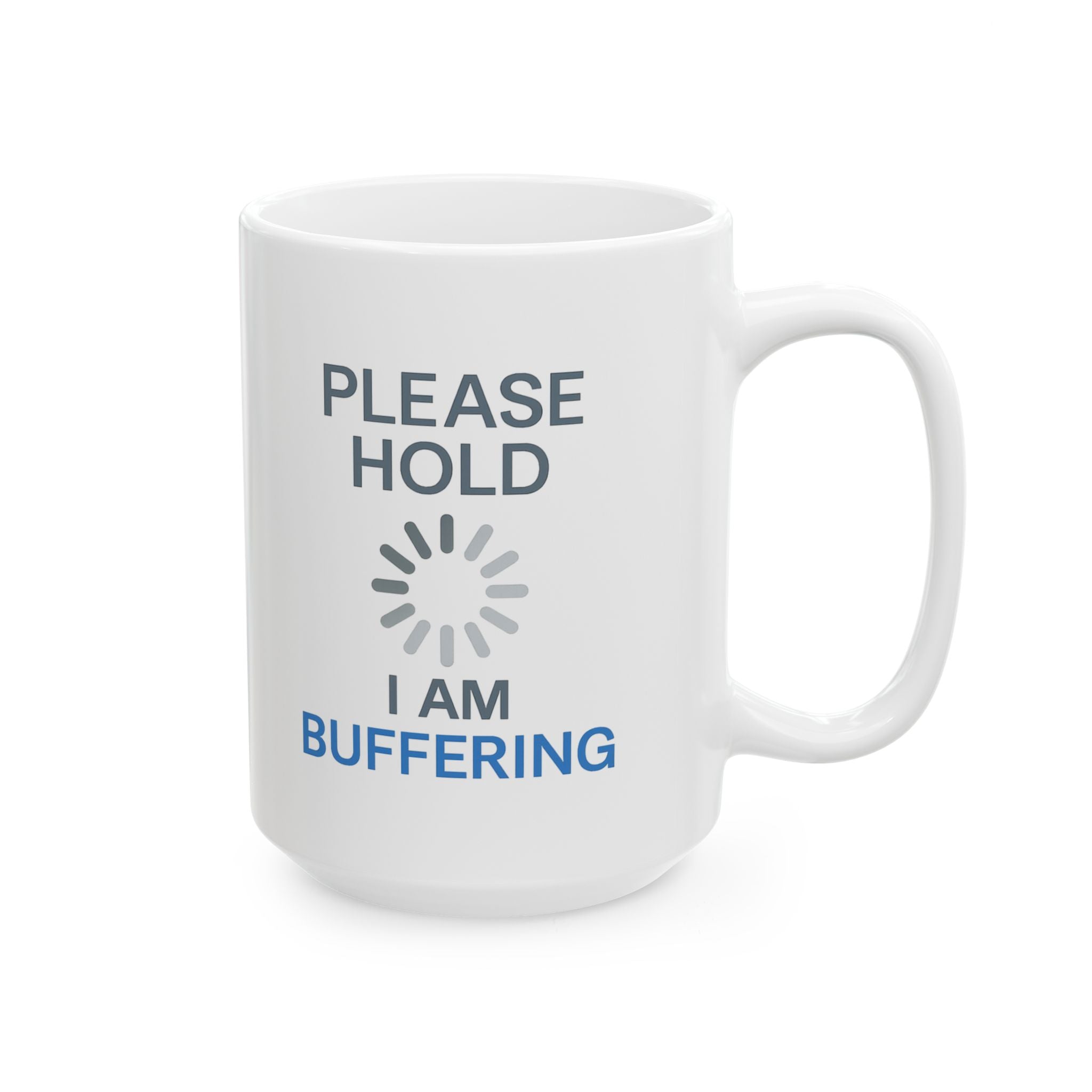 Please Hold I Am Buffering Coffee Mug | Unique Gift | Ceramic Mug