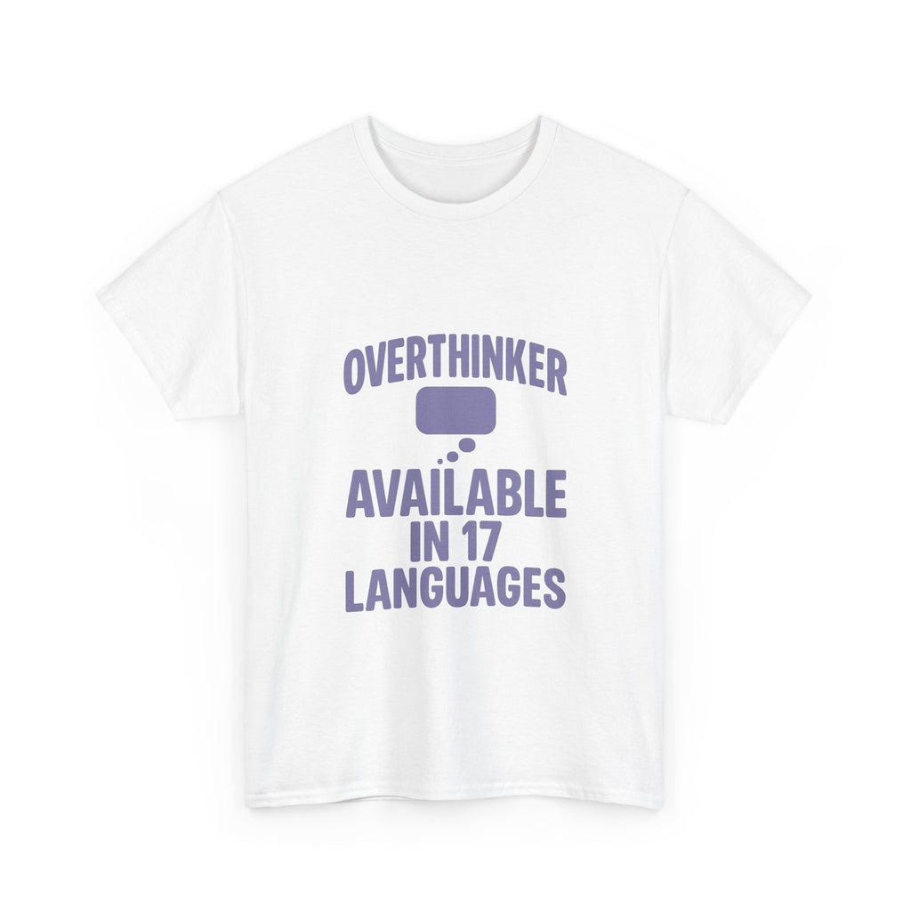 Overthinker Available In Seventeen Languages T-Shirt | Unique Gift | Graphic Tee