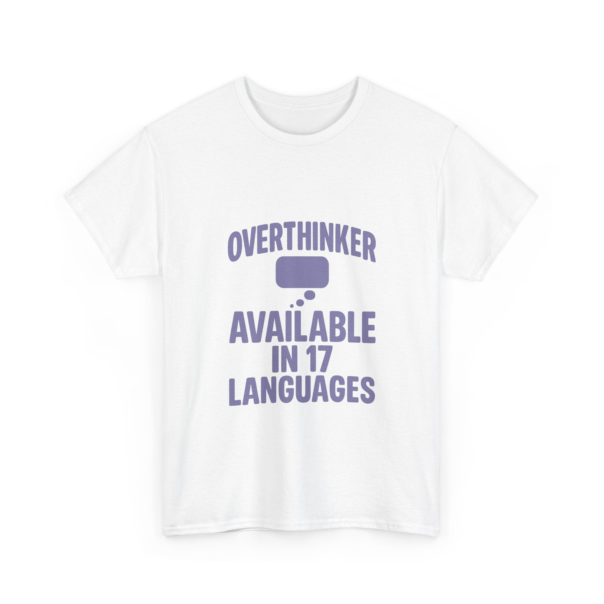Overthinker Available In Seventeen Languages T-Shirt | Unique Gift | Graphic Tee