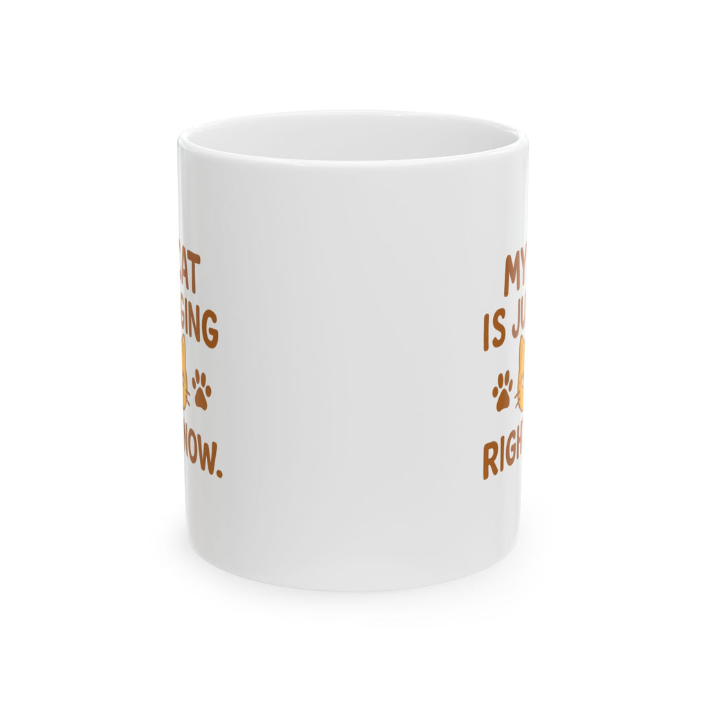 My Cat Is Judging You Right Now Coffee Mug | Funny Cat Gift | Ceramic Mug