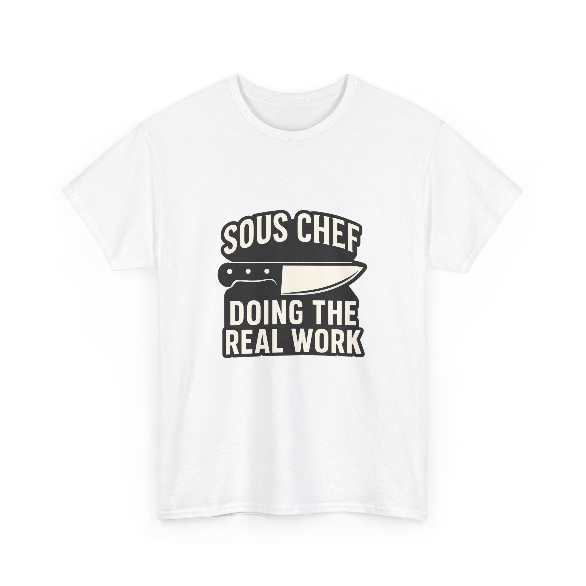 Sous Chef Doing The Real Work T-Shirt | Chef Gift | Graphic Tee