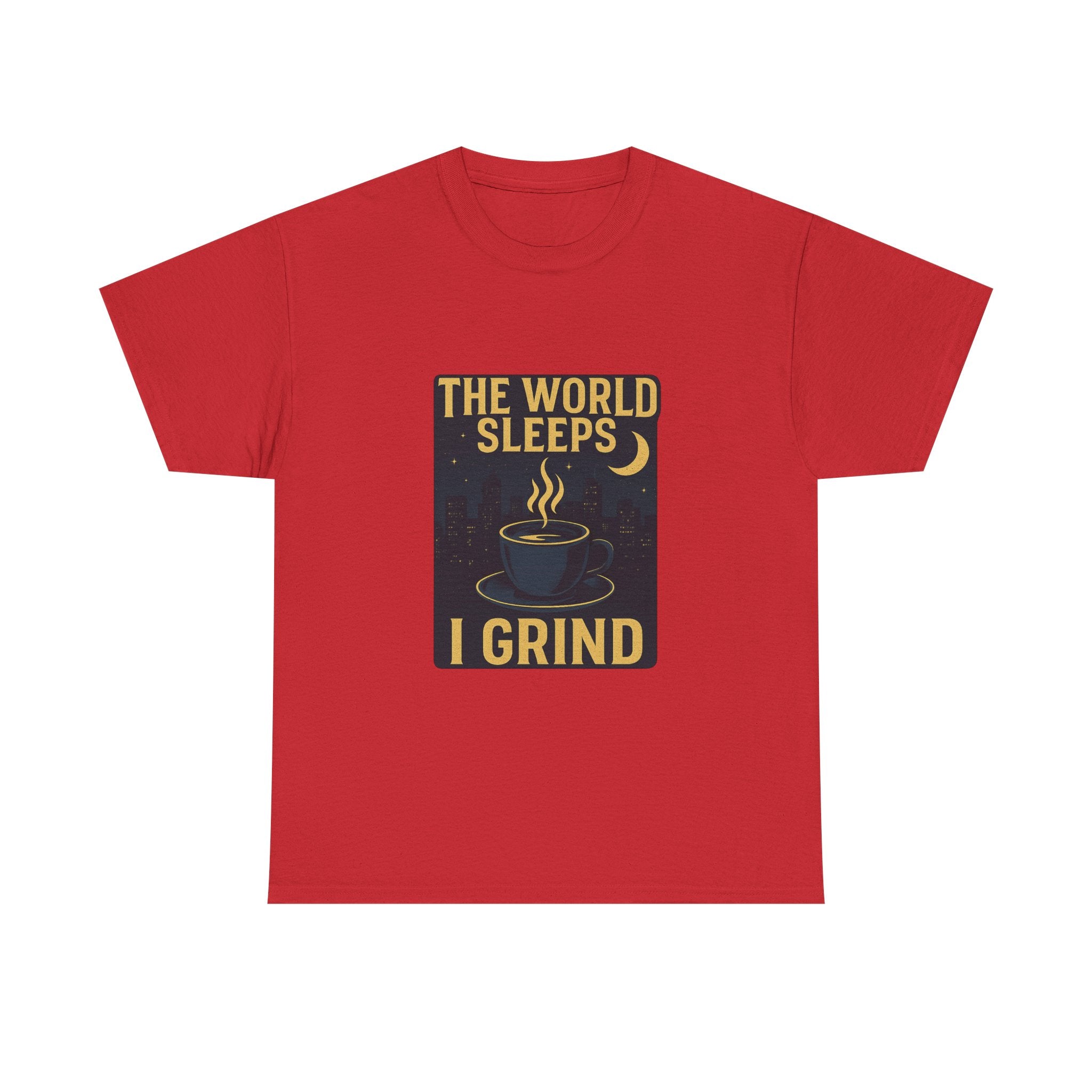 Night Shift Worker The World Sleeps I Grind T-Shirt