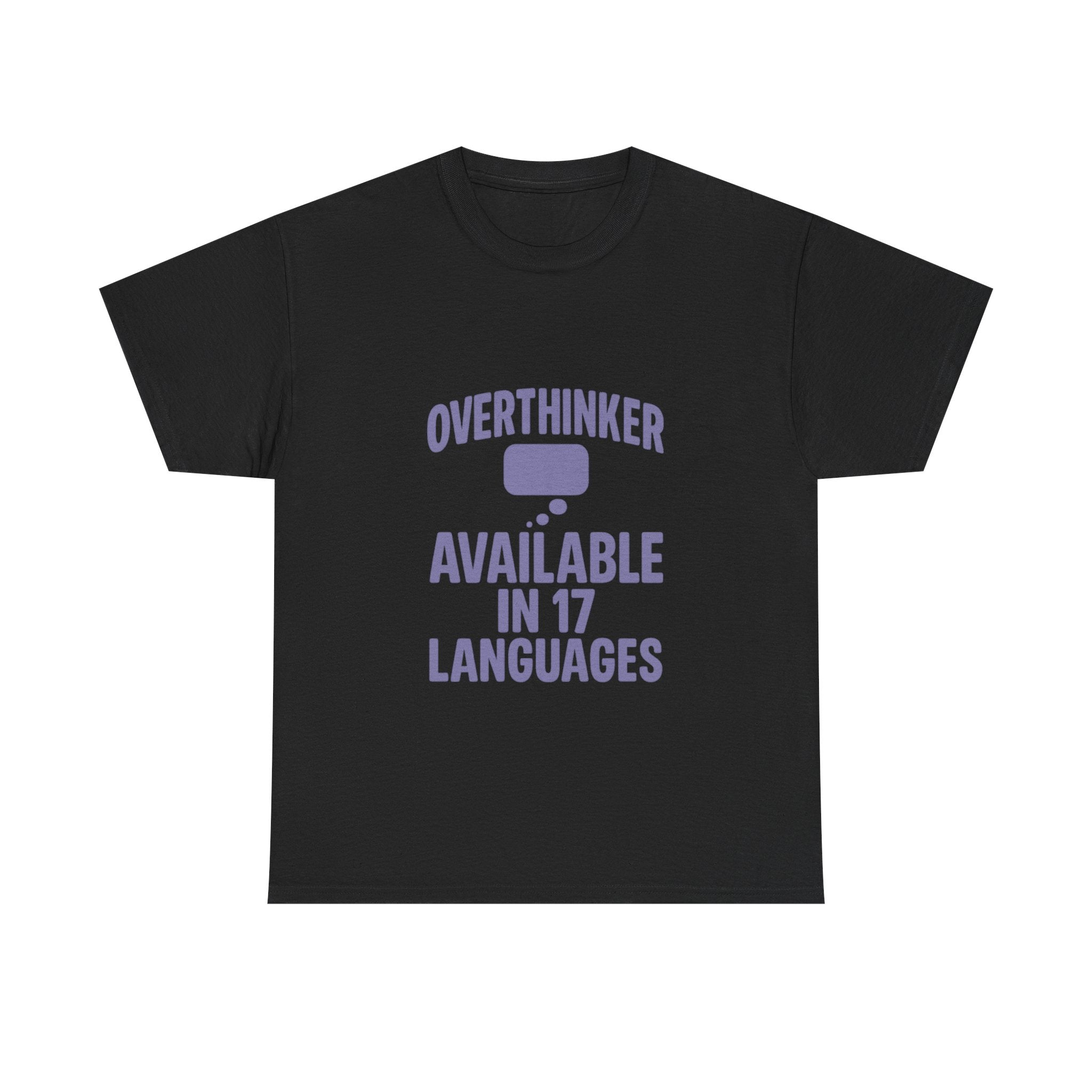 Overthinker Available In Seventeen Languages T-Shirt | Unique Gift | Graphic Tee