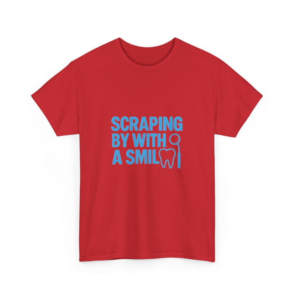 Dental Hygienist Scraping By With A Smile T-Shirt | Unique Gift | Graphic Tee