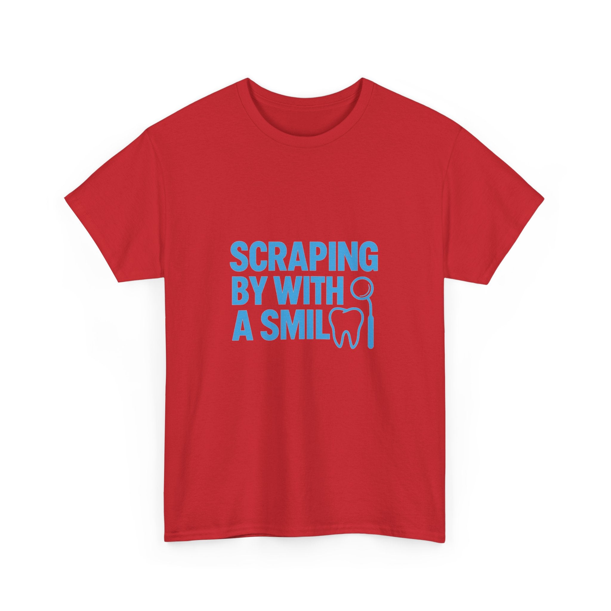 Dental Hygienist Scraping By With A Smile T-Shirt | Unique Gift | Graphic Tee