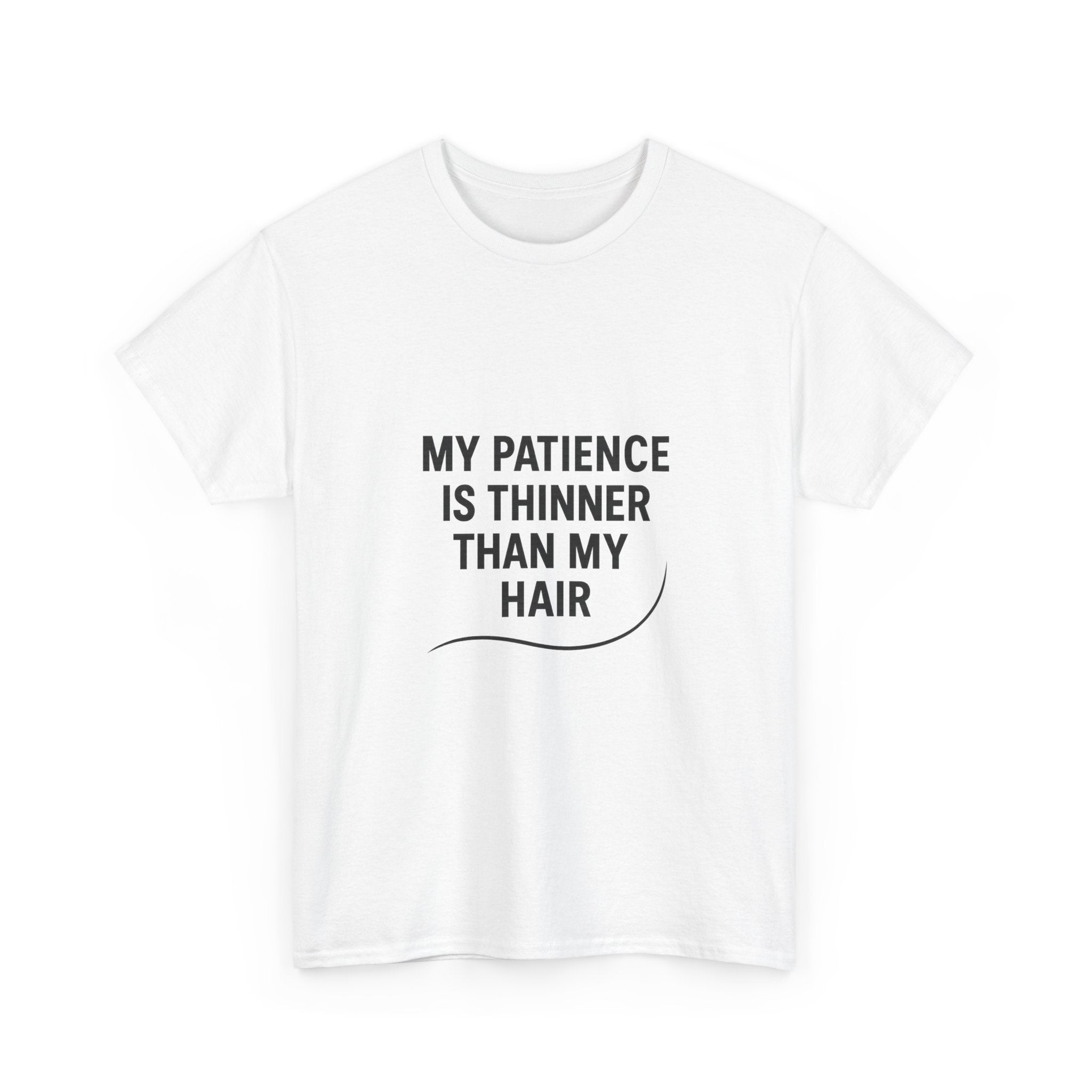 My Patience Is Thinner Than My Hair Funny T-Shirt | Funny Gift | Graphic Tee