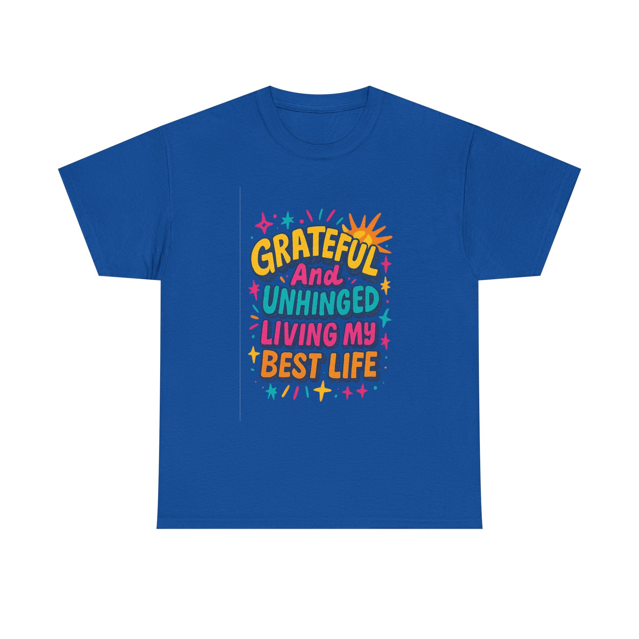 Grateful And Unhinged Living My Best Life T-Shirt | Unique Gift | Graphic Tee