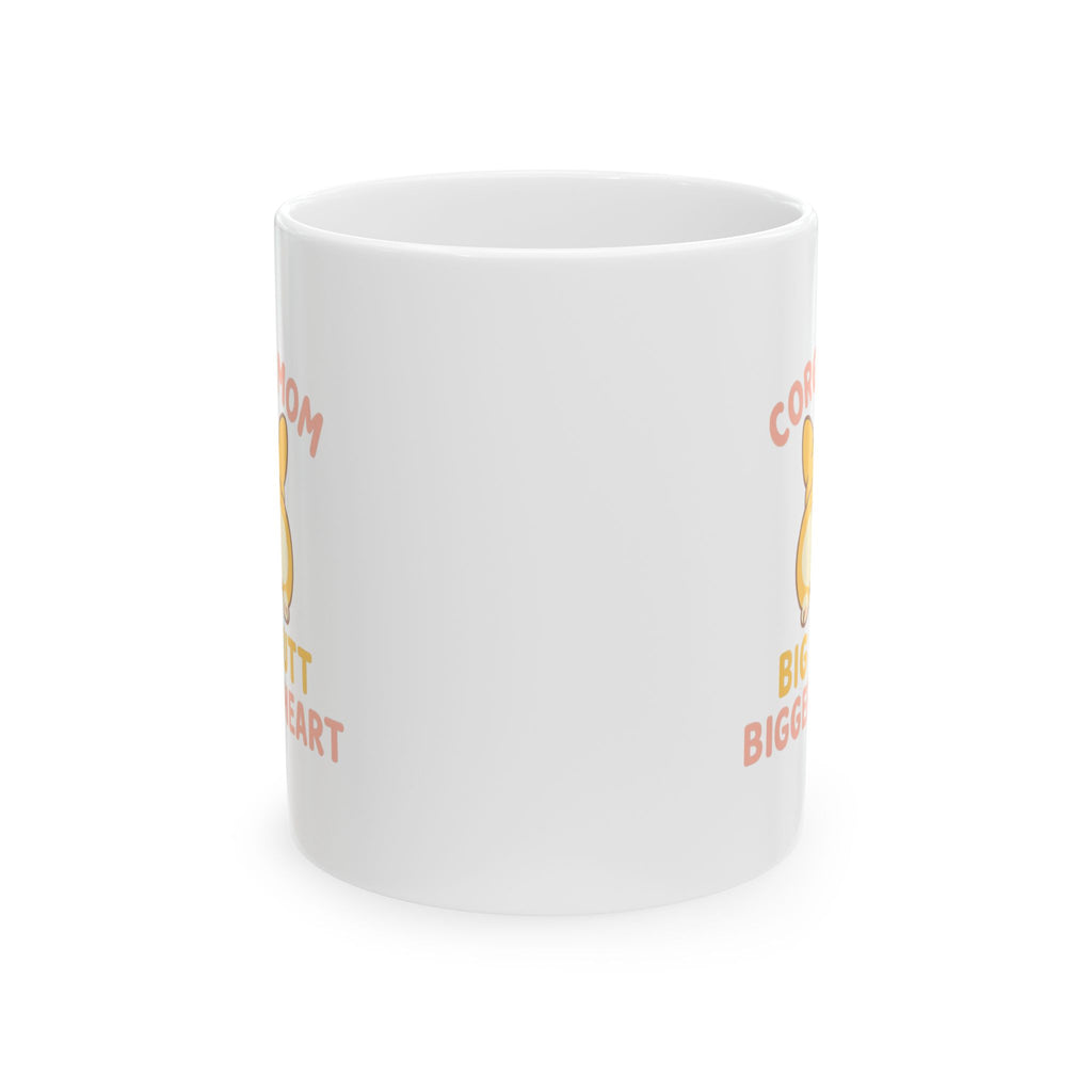 Corgi Mom Big Butt Big Heart Ceramic Mug