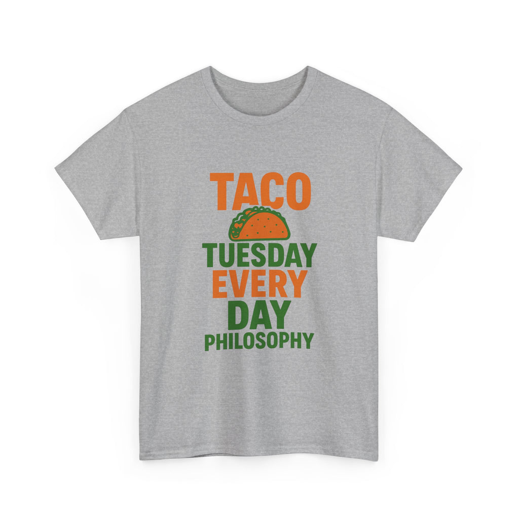 Taco Tuesday Every Day Philosophy T-Shirt | Unique Gift | Graphic Tee
