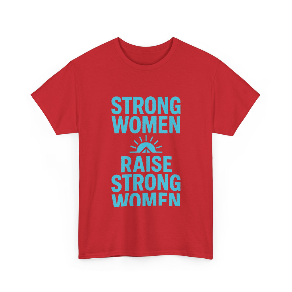 Strong Women Raise Strong Women T-Shirt | Unique Gift | Graphic Tee
