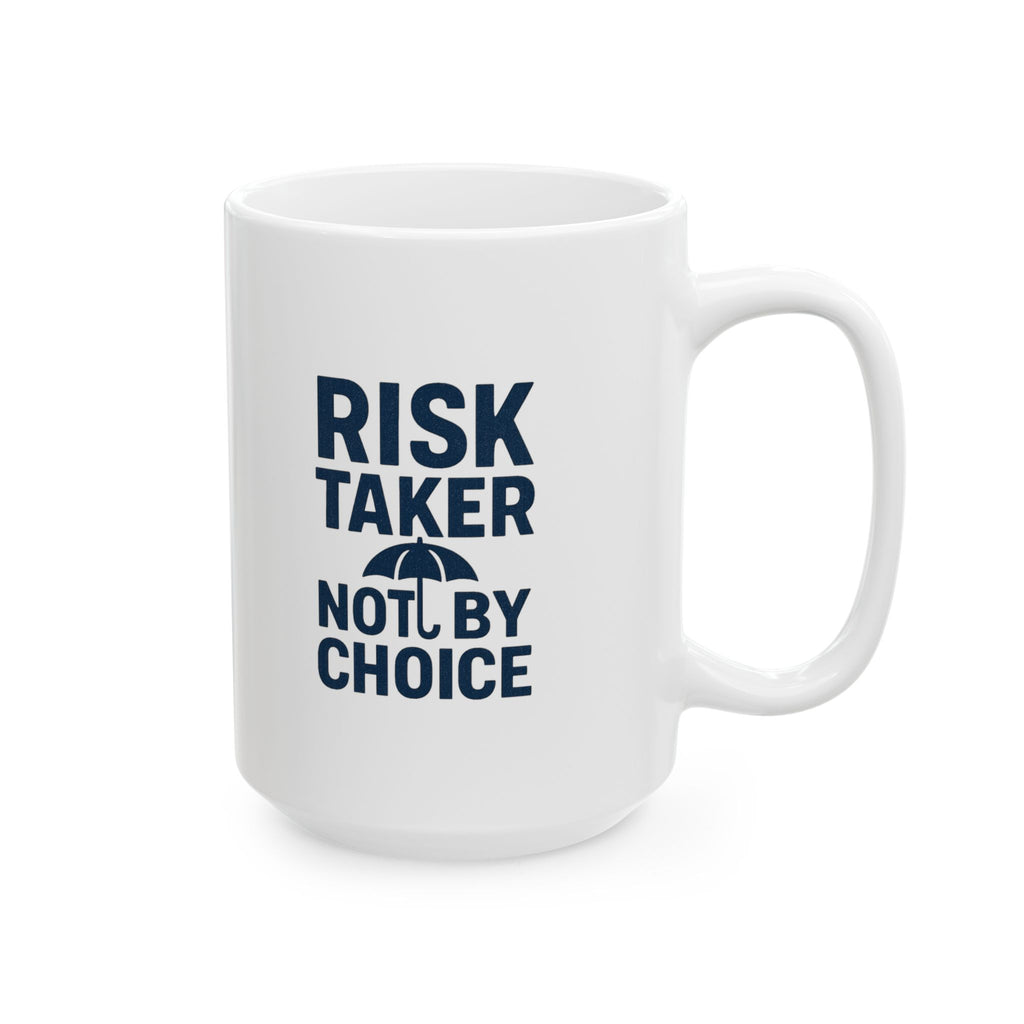 Insurance Agent Risk Taker Not By Choice Coffee Mug | Unique Gift | Ceramic Mug