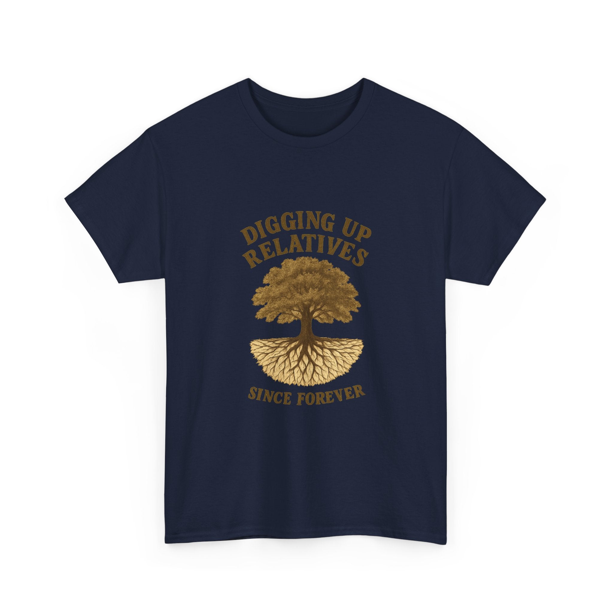 Genealogy Addict Digging Up Relatives Since Forever T-Shirt